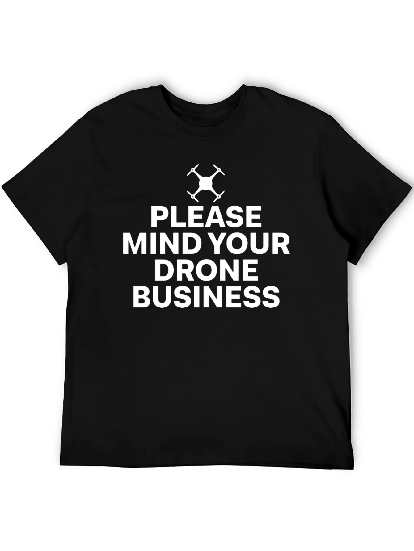 Mind Your Drone Business T-Shirt
