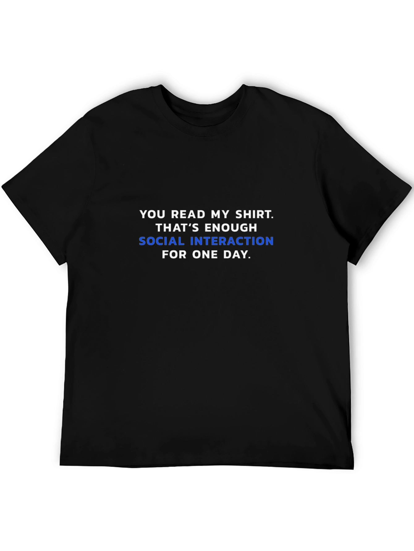 Funny Social Interaction Slogan T-Shirt
