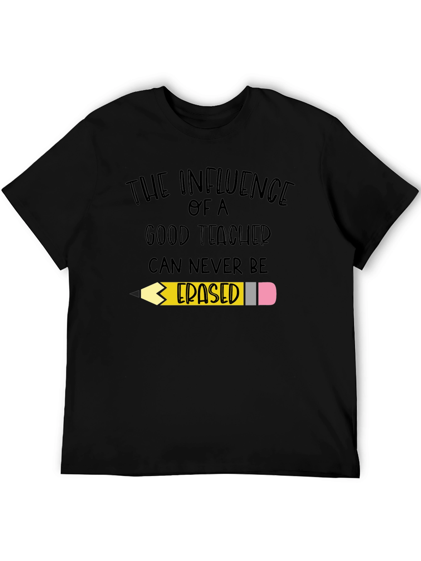 Teacher Influence T-Shirt - Never Erased!