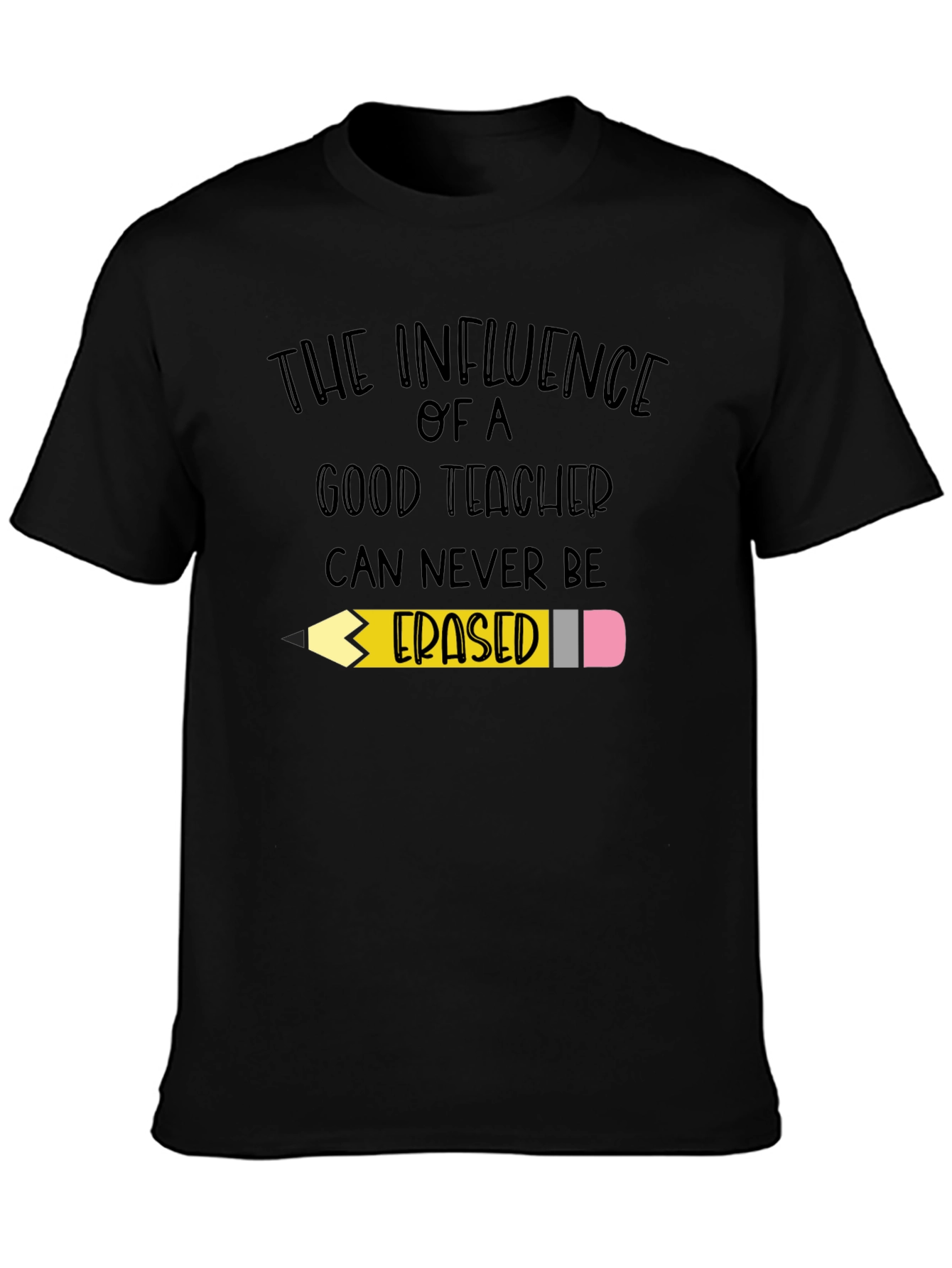 Teacher Influence T-Shirt - Never Erased!