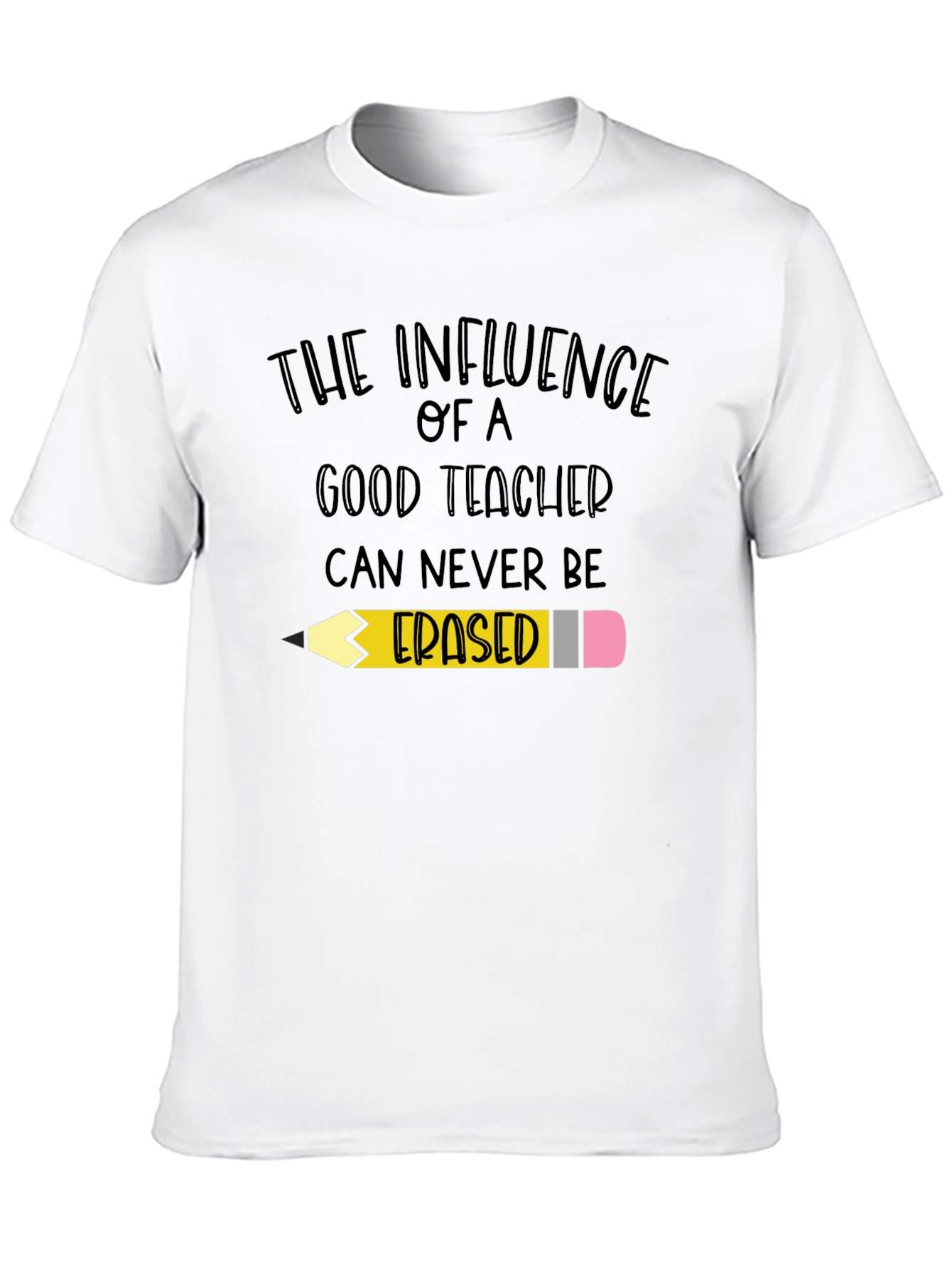 Teacher Influence T-Shirt - Never Erased!
