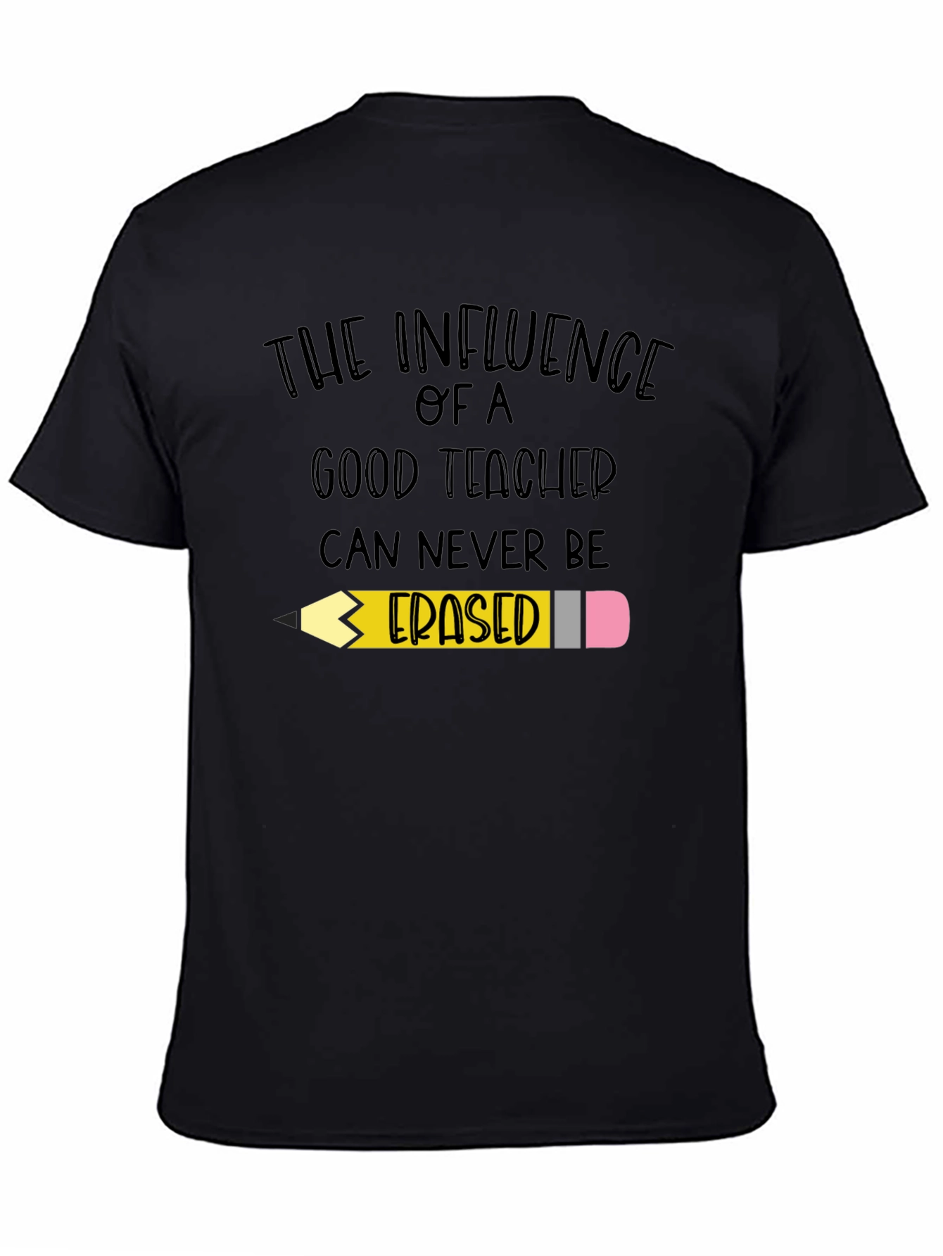 Teacher Influence T-Shirt - Never Erased!