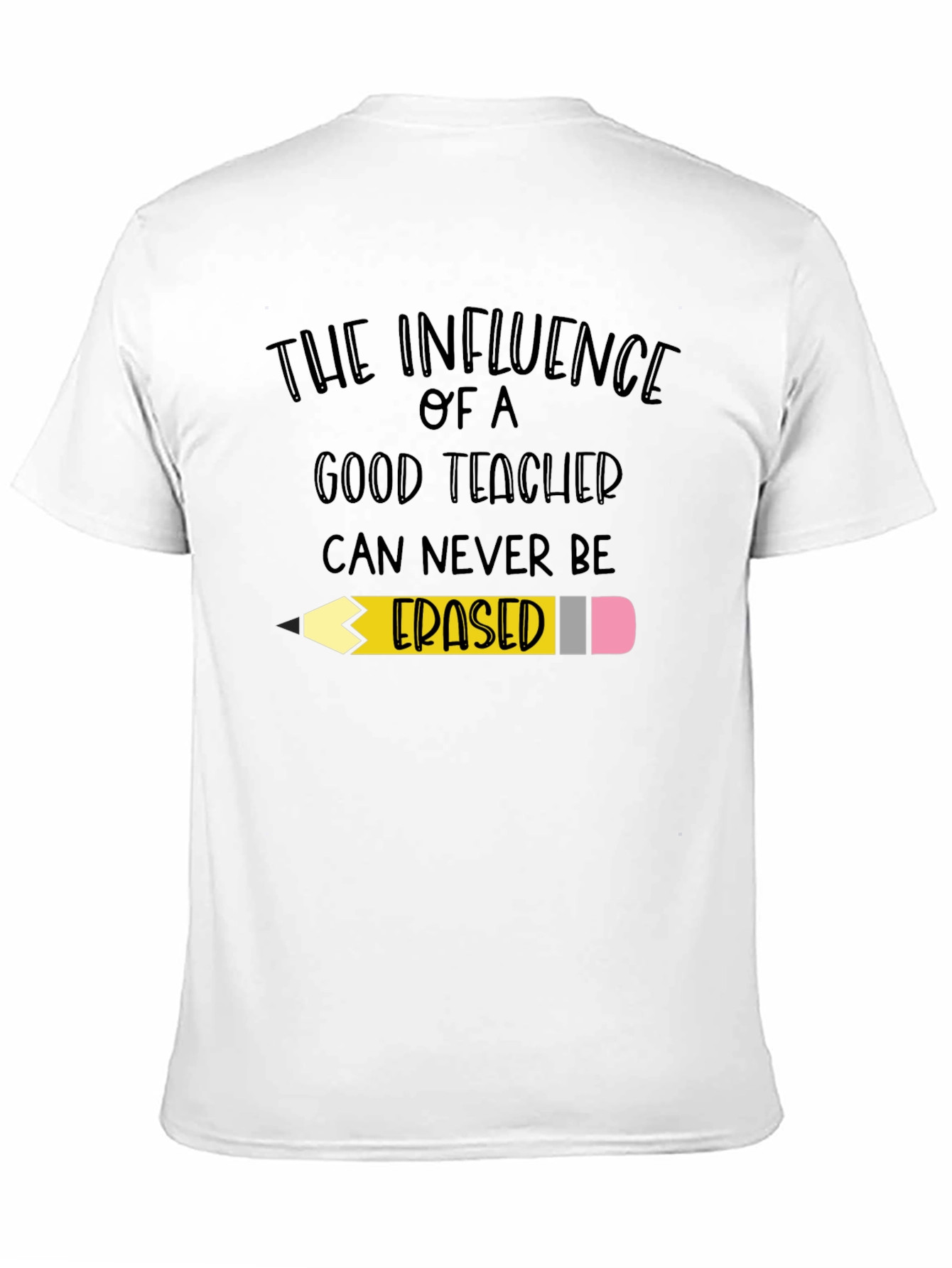Teacher Influence T-Shirt - Never Erased!