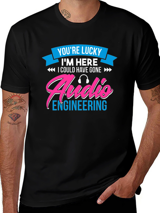 Audio Engineering T-Shirt - Lucky To Be Here!