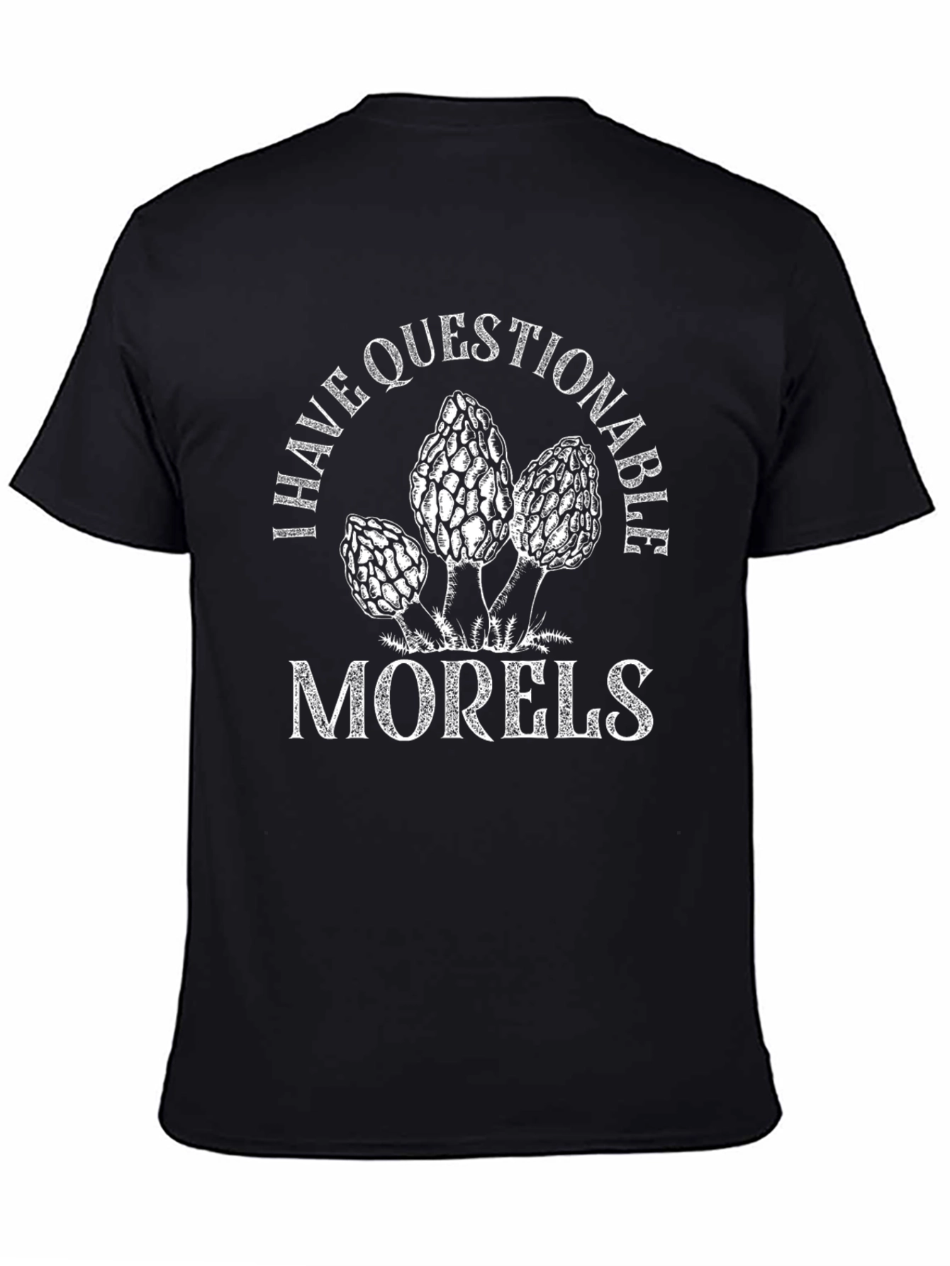 I Have Questionable Morels T-Shirt