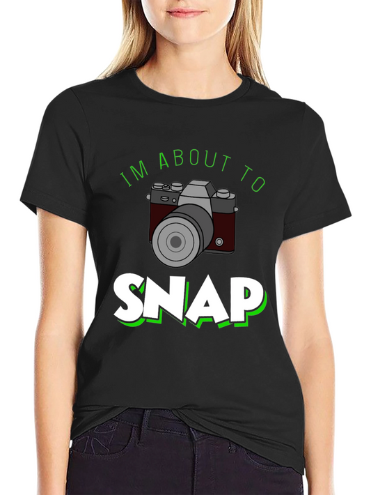 Im About to Snap T-Shirt - Camera Design