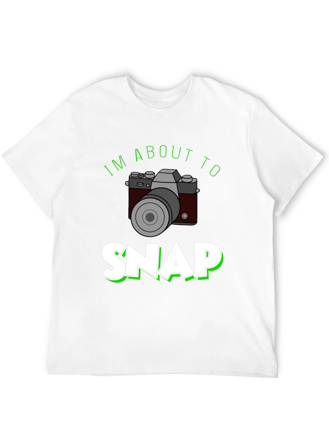 Im About to Snap T-Shirt - Camera Design