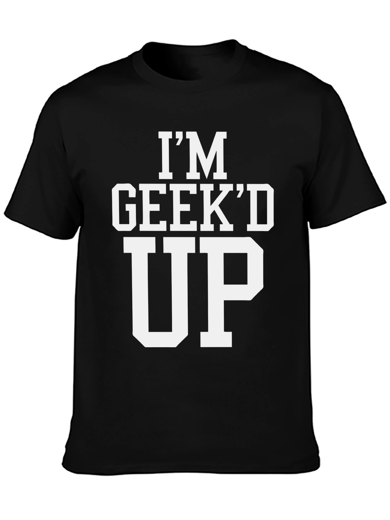 Im Geekd Up Graphic Tee - Cool Black T-Shirt