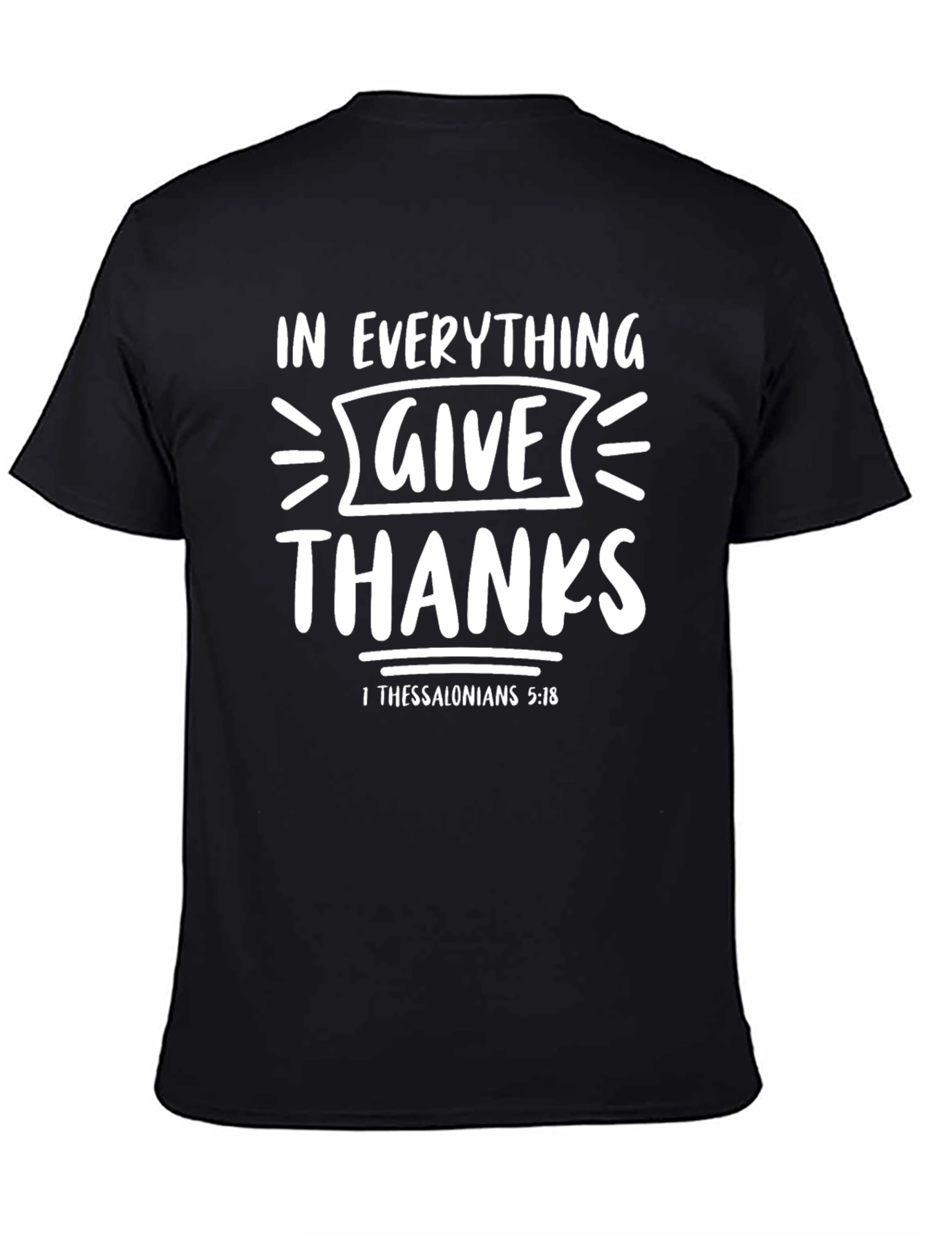 Give Thanks T-Shirt - 1 Thessalonians 5:18