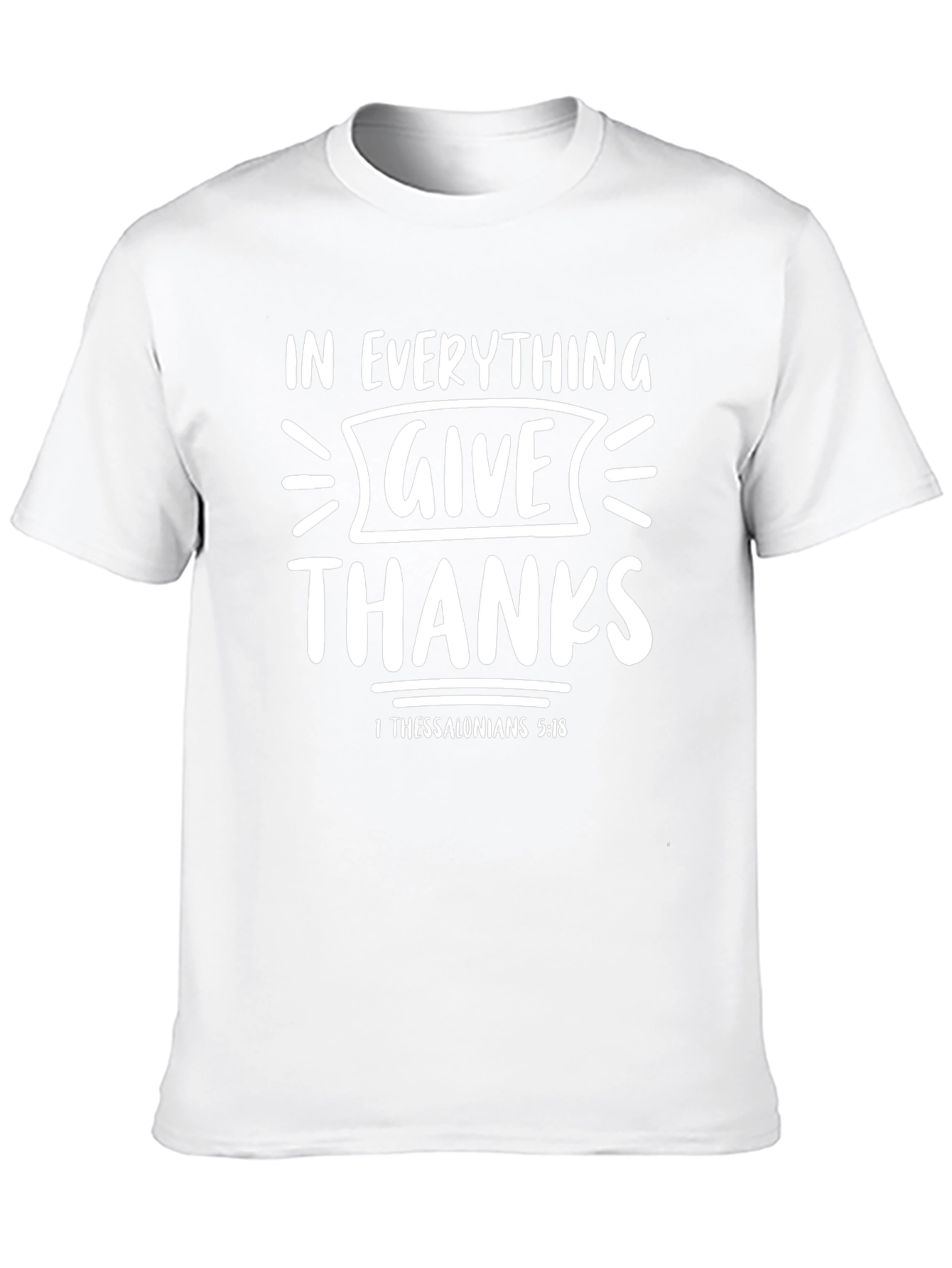 Give Thanks T-Shirt - 1 Thessalonians 5:18