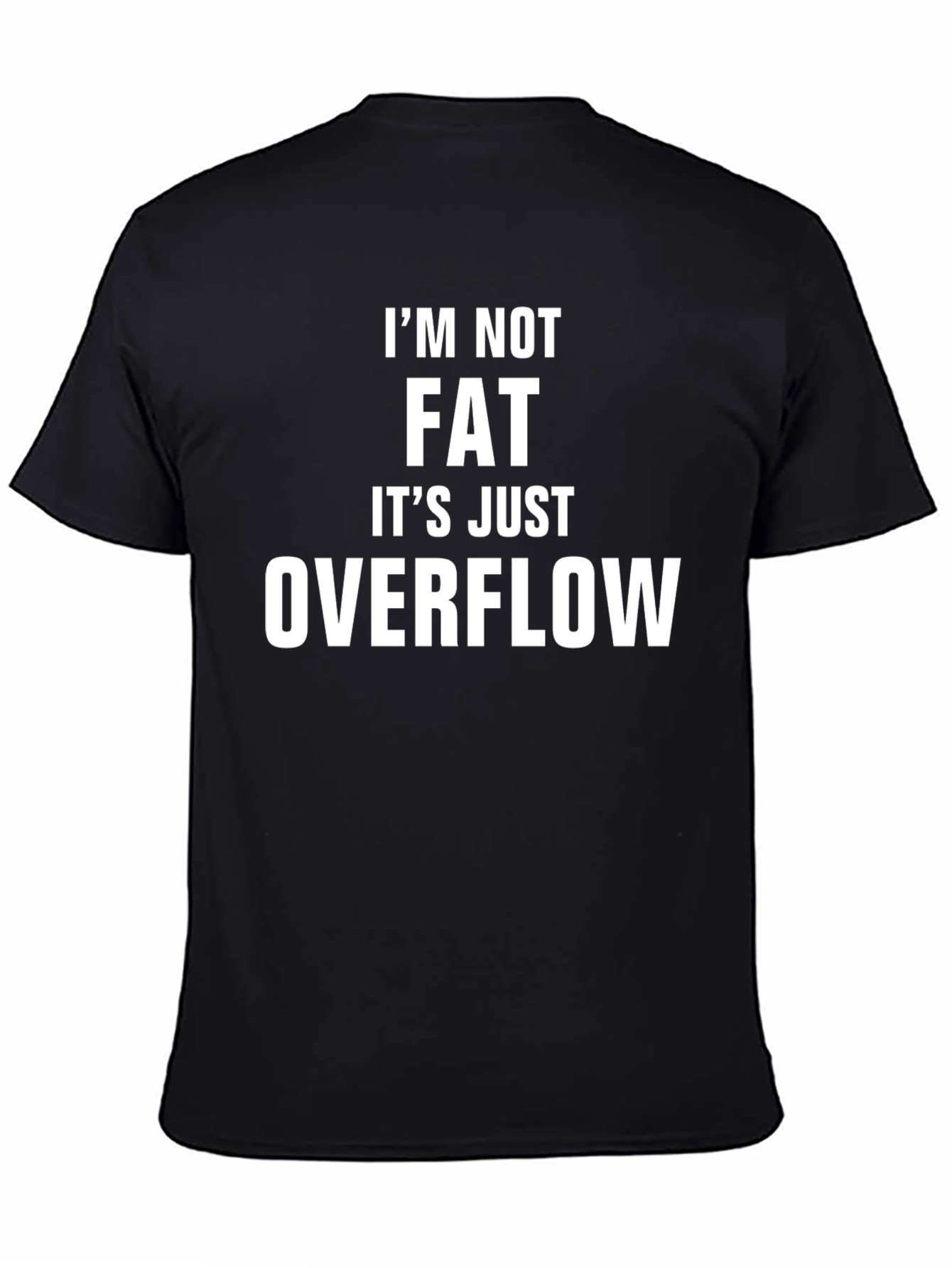 Im Not Fat Just Overflow Humor T-Shirt