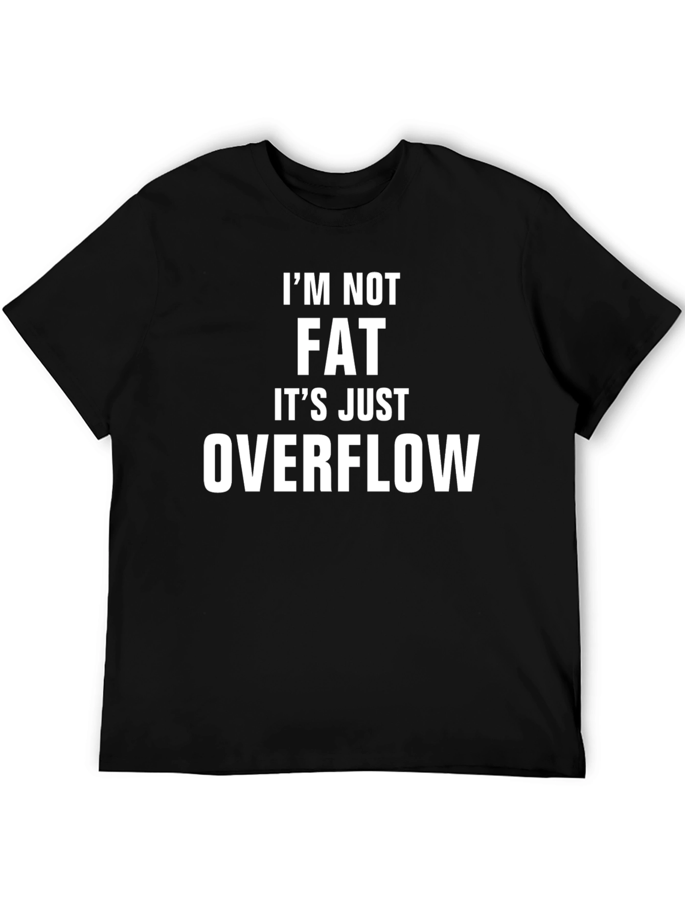Im Not Fat Just Overflow Humor T-Shirt