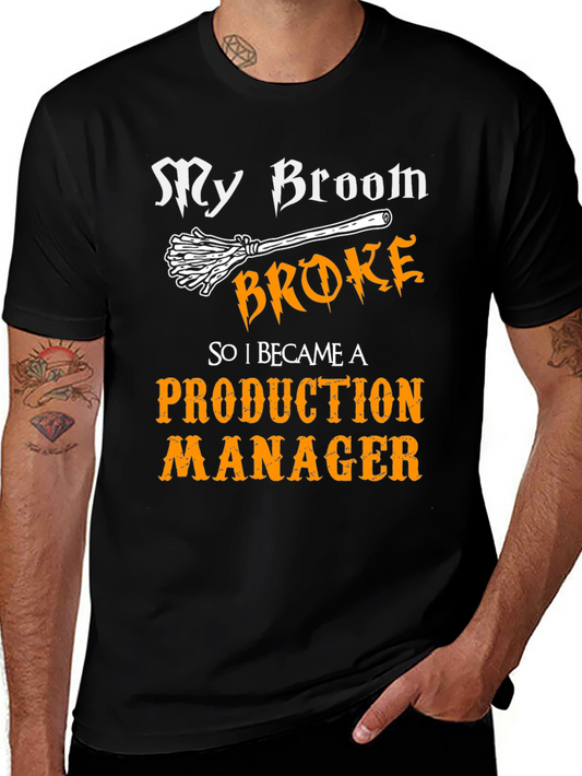 Funny Production Manager T-Shirt - My Broom Broke