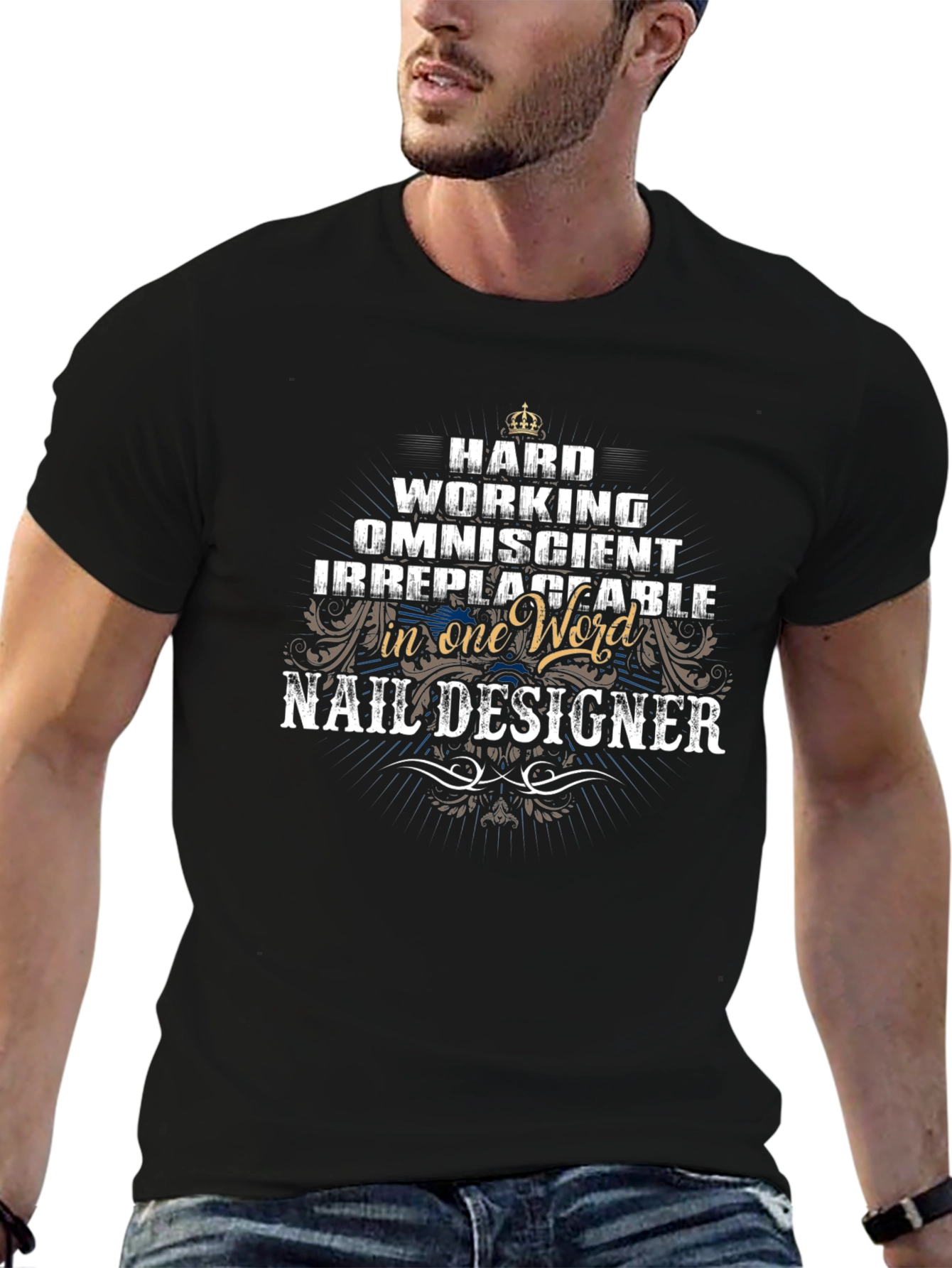 Nail Designer T-Shirt - Hard Working Omniscient Irreplaceable