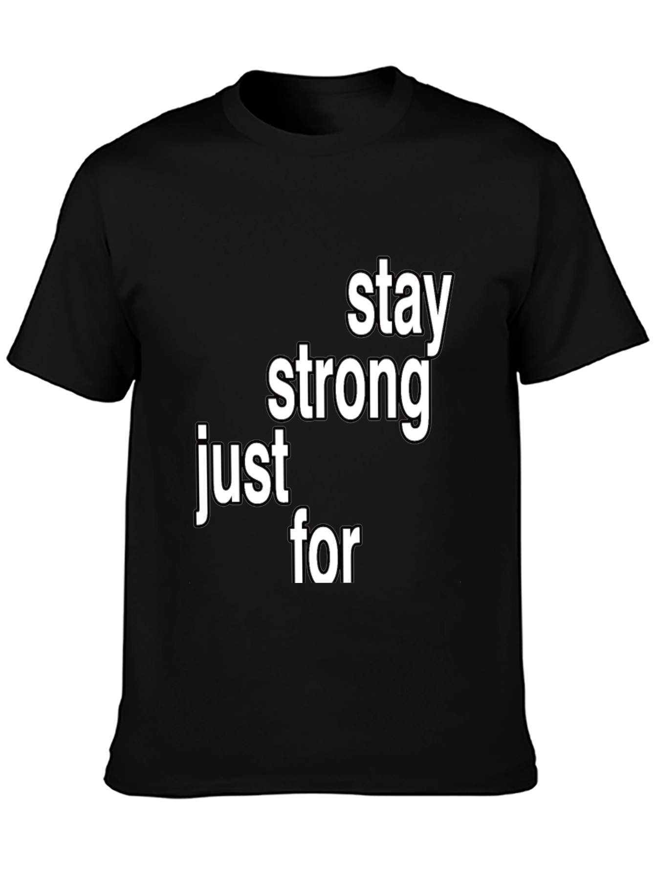 Stay Strong T-Shirt - Inspirational Message