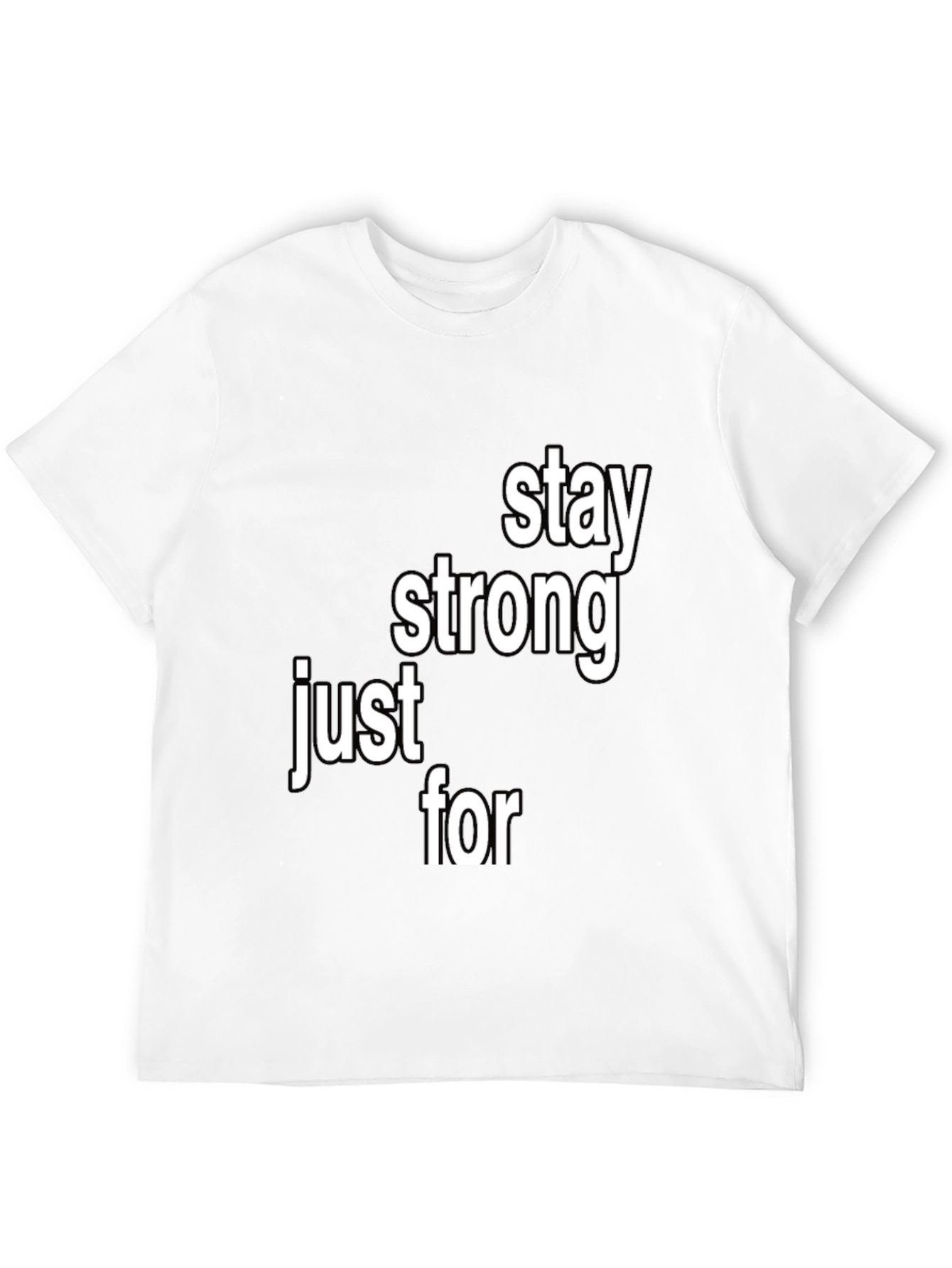 Stay Strong T-Shirt - Inspirational Message