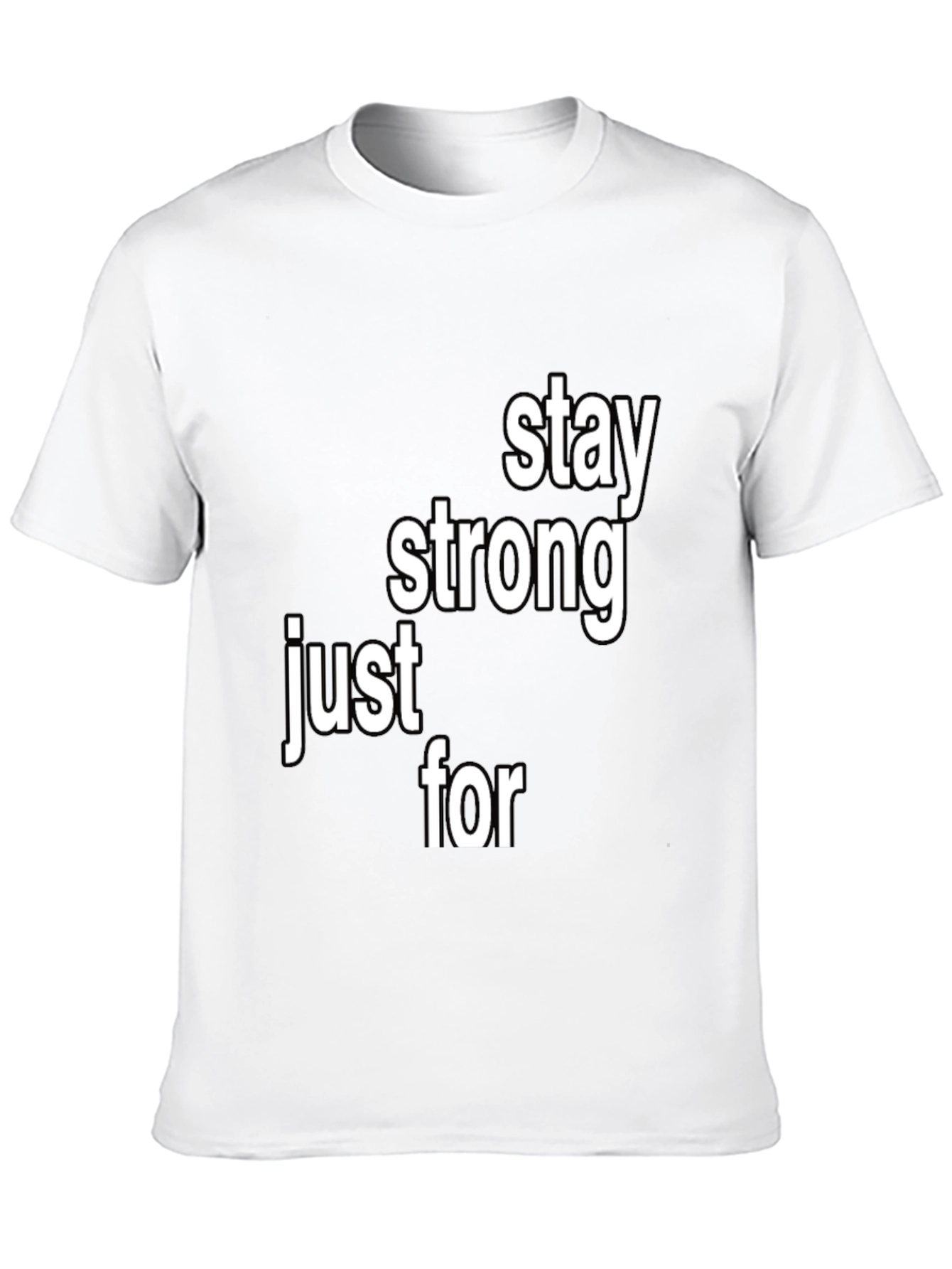 Stay Strong T-Shirt - Inspirational Message