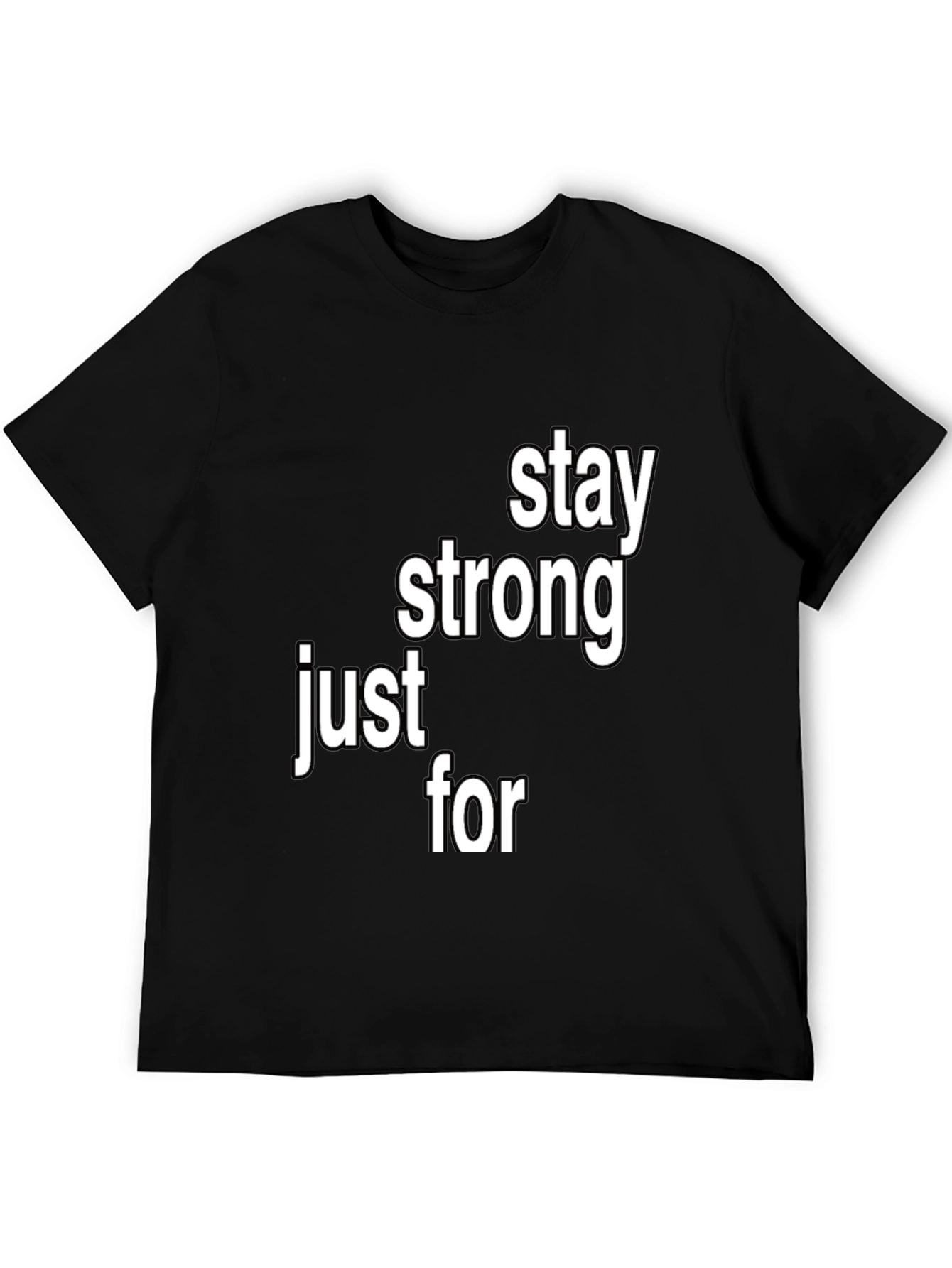 Stay Strong T-Shirt - Inspirational Message