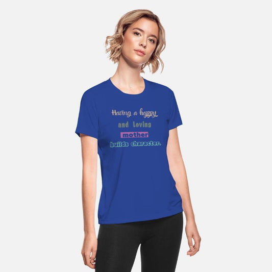 Funny shirt Having a happy mother builds character
