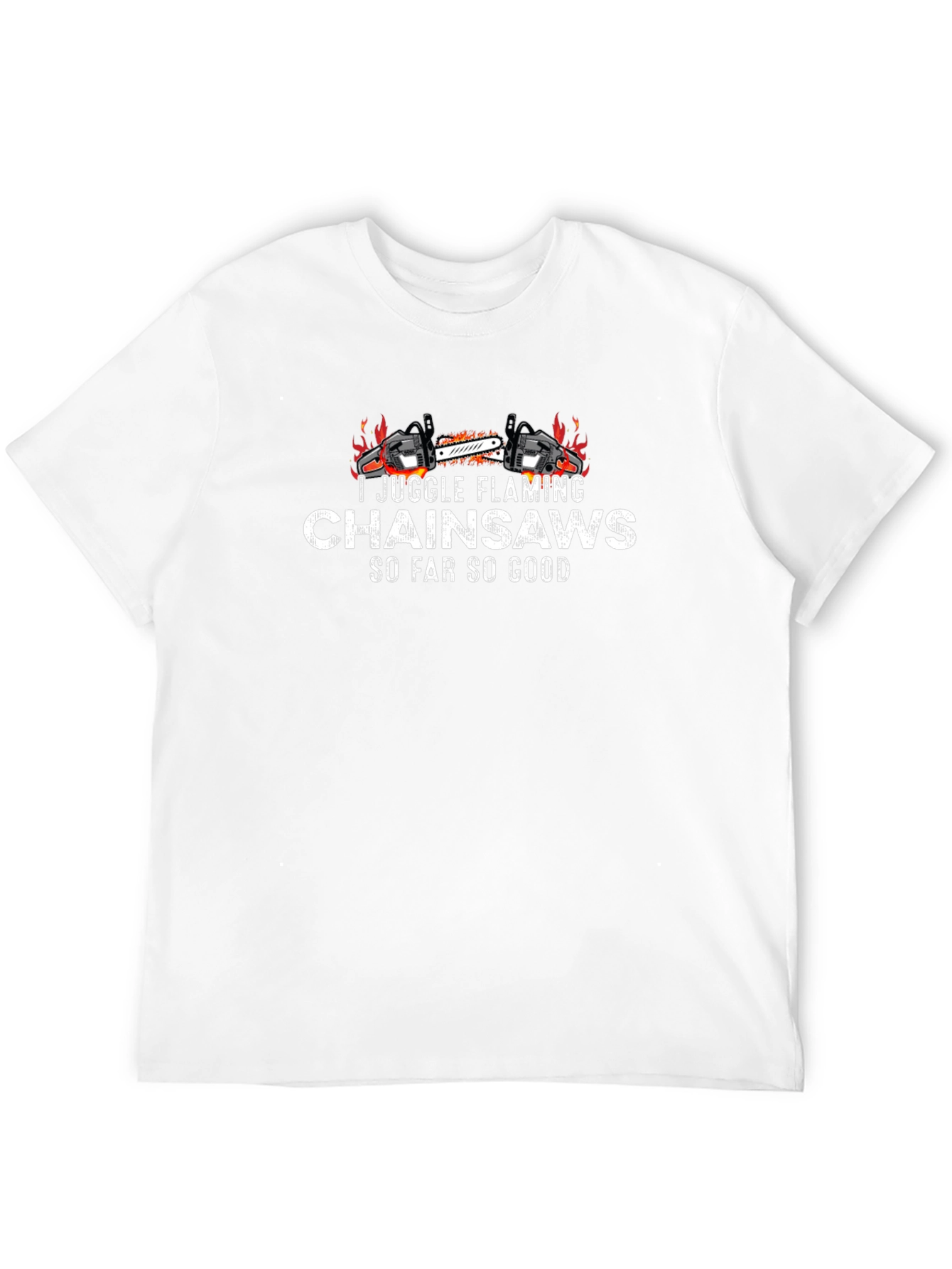 I Juggle Flaming Chainsaws T-Shirt - Funny Graphic Tee