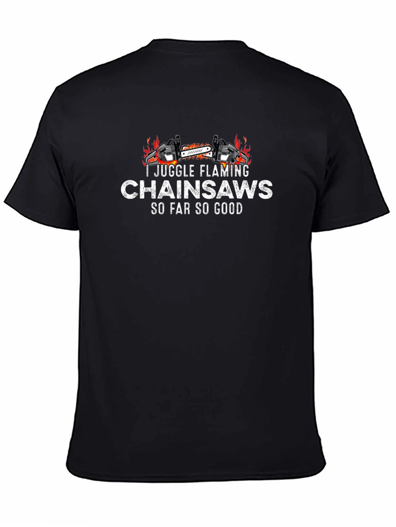 I Juggle Flaming Chainsaws T-Shirt - Funny Graphic Tee
