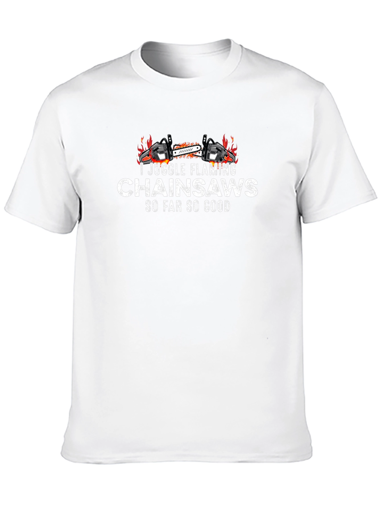 I Juggle Flaming Chainsaws T-Shirt - Funny Graphic Tee