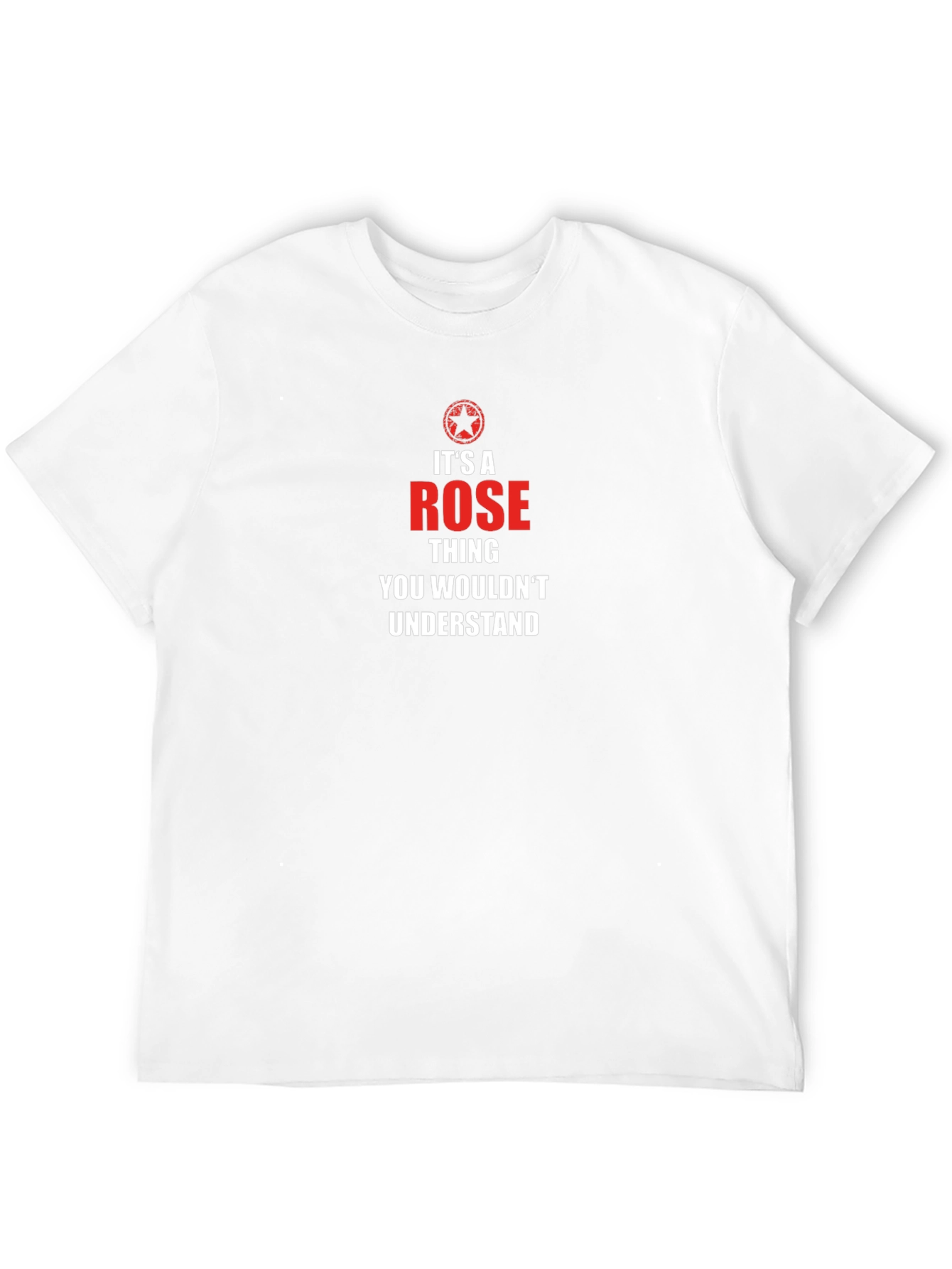 Its A Rose Thing T-Shirt - Funny Novelty Tee