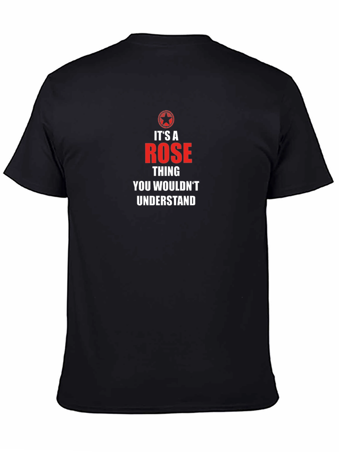 Its A Rose Thing T-Shirt - Funny Novelty Tee