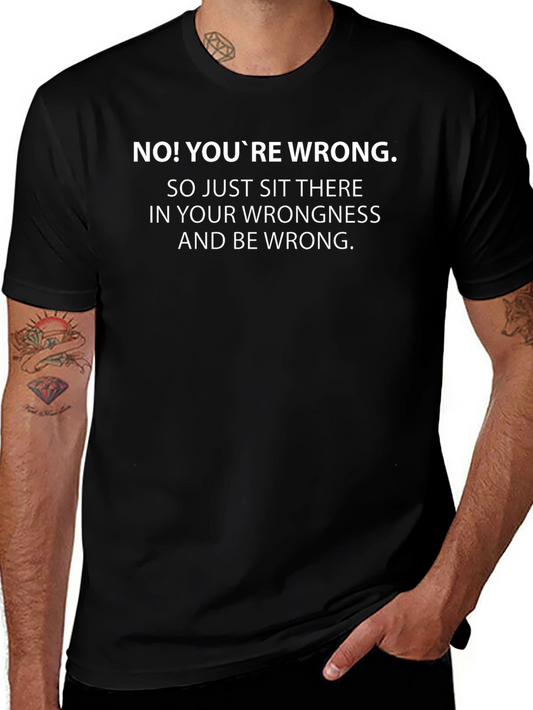 Funny Youre Wrong Graphic Tee - Sarcastic Humor T-Shirt