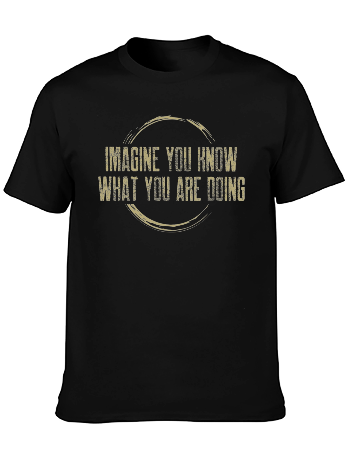 Imagine You Know T-Shirt - Funny Sarcastic Graphic Tee