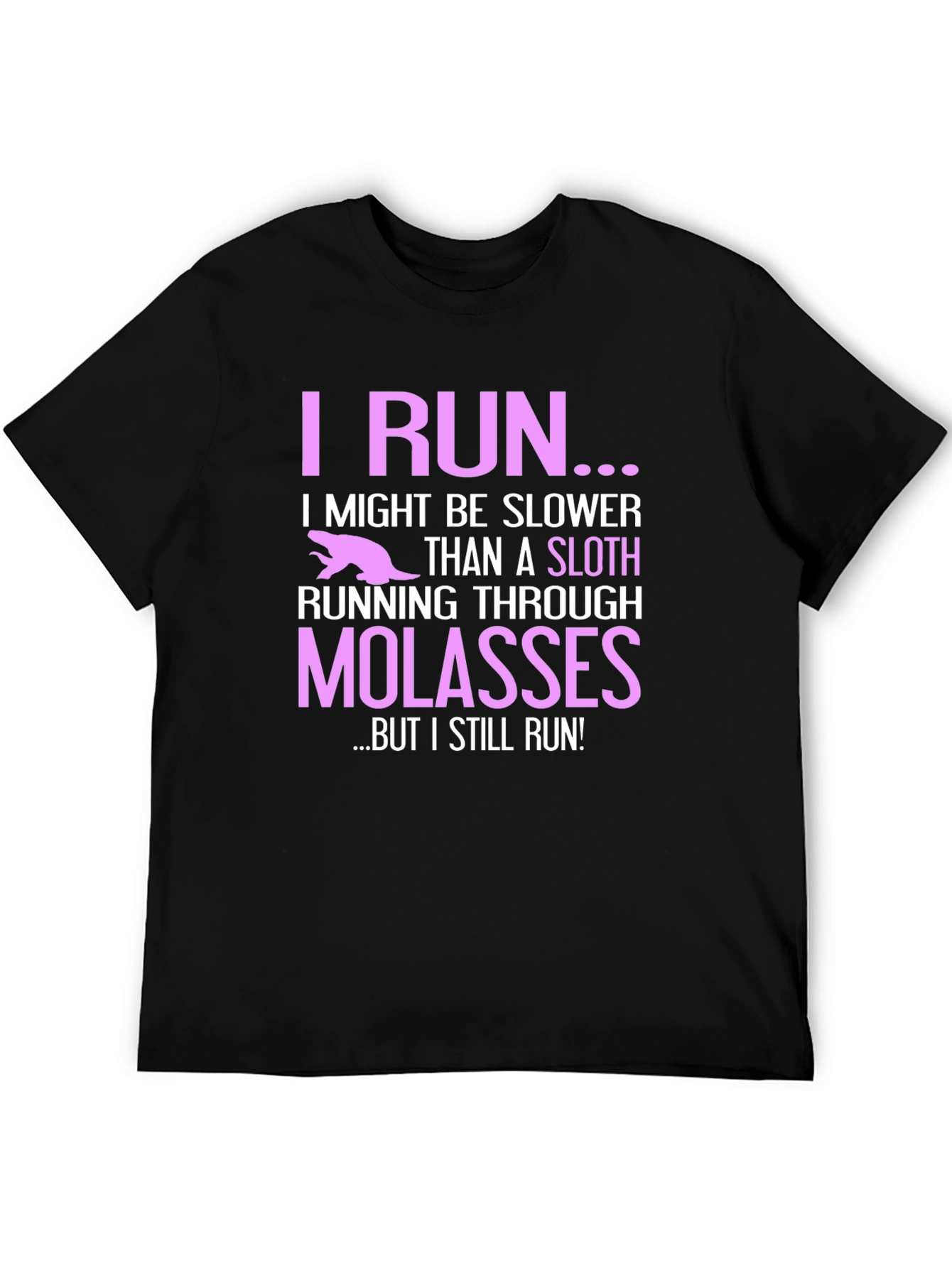 I Run Sloth Molasses Funny Black T-Shirt
