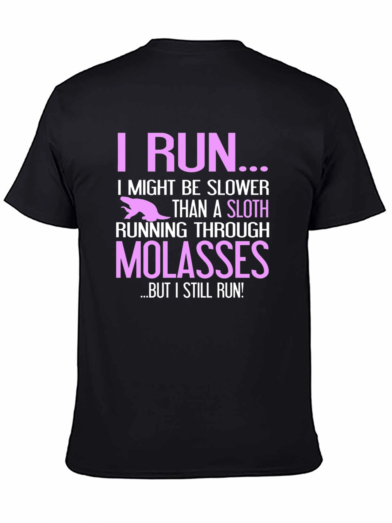 I Run Sloth Molasses Funny Black T-Shirt