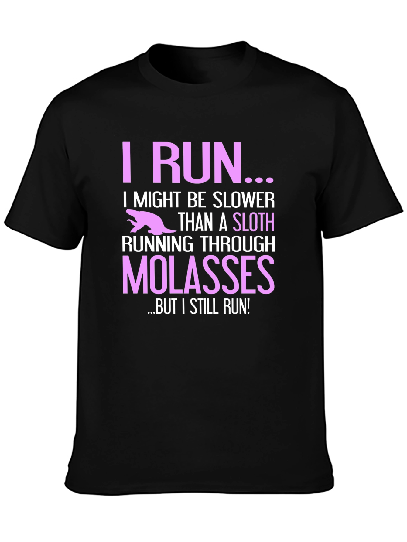I Run Sloth Molasses Funny Black T-Shirt