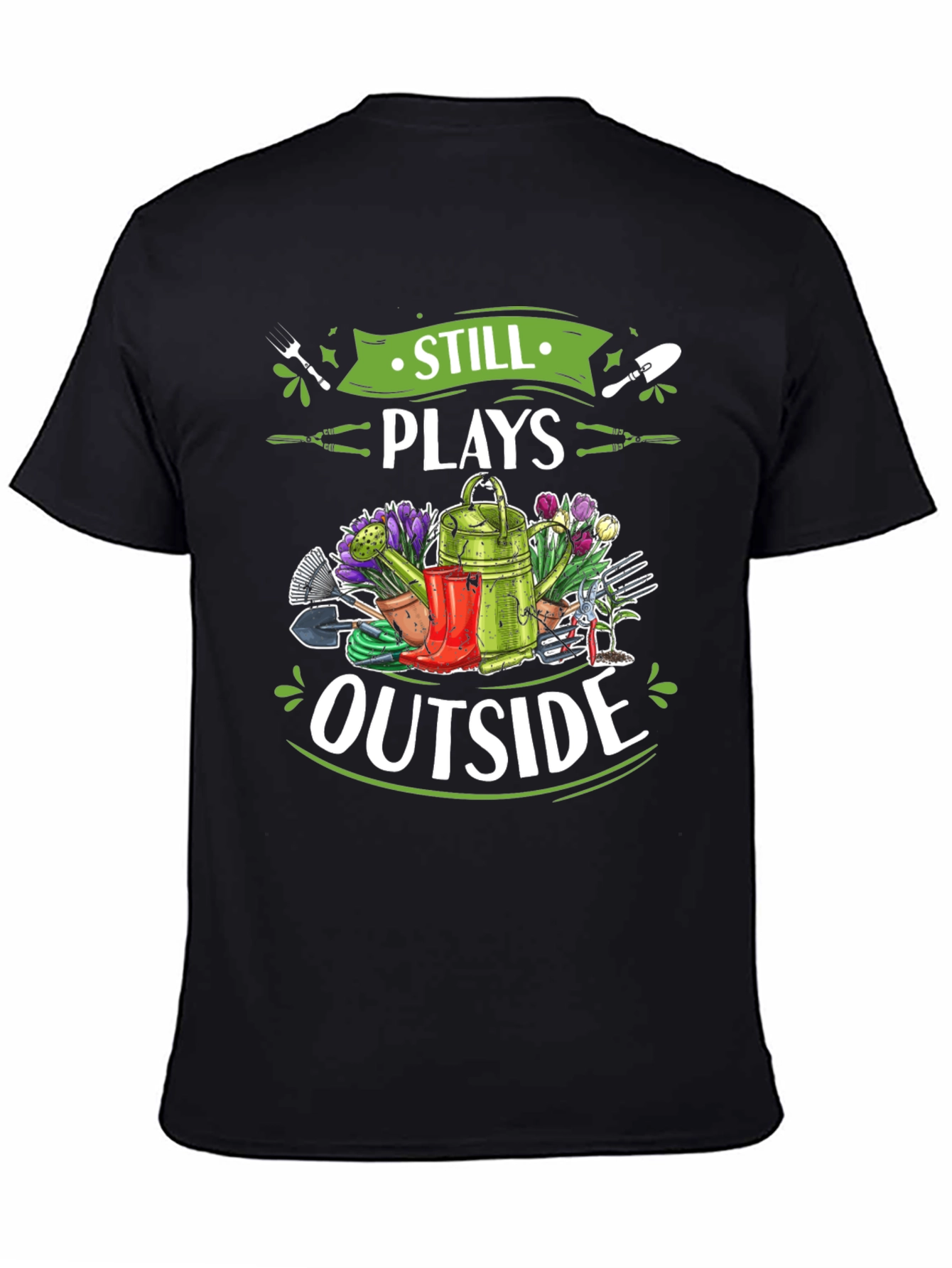 Gardening T-Shirt - Still Plays Outside