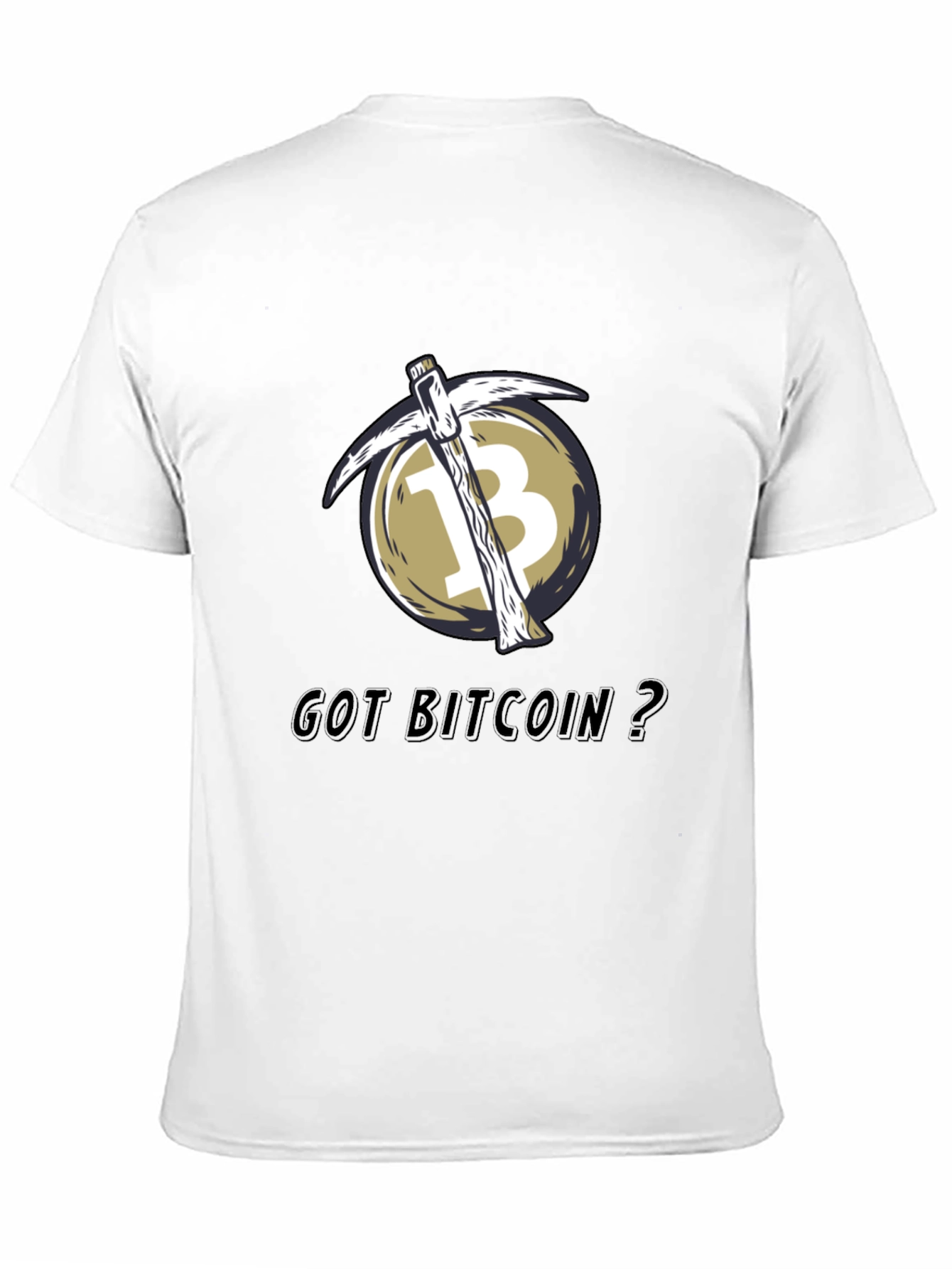 Got Bitcoin T-Shirt - Crypto Miner Tee