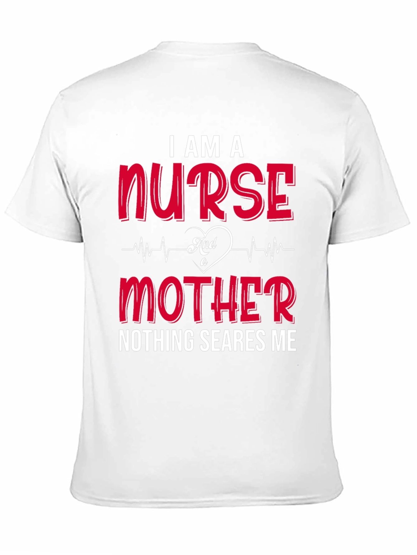 I Am A Nurse And A Mother T-Shirt