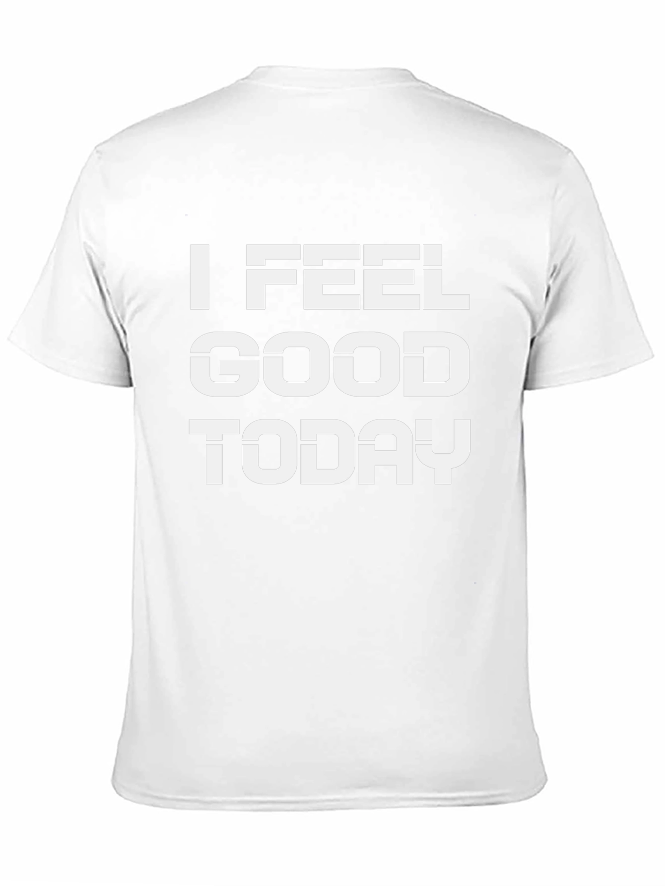 I Feel Good Today Black T-Shirt