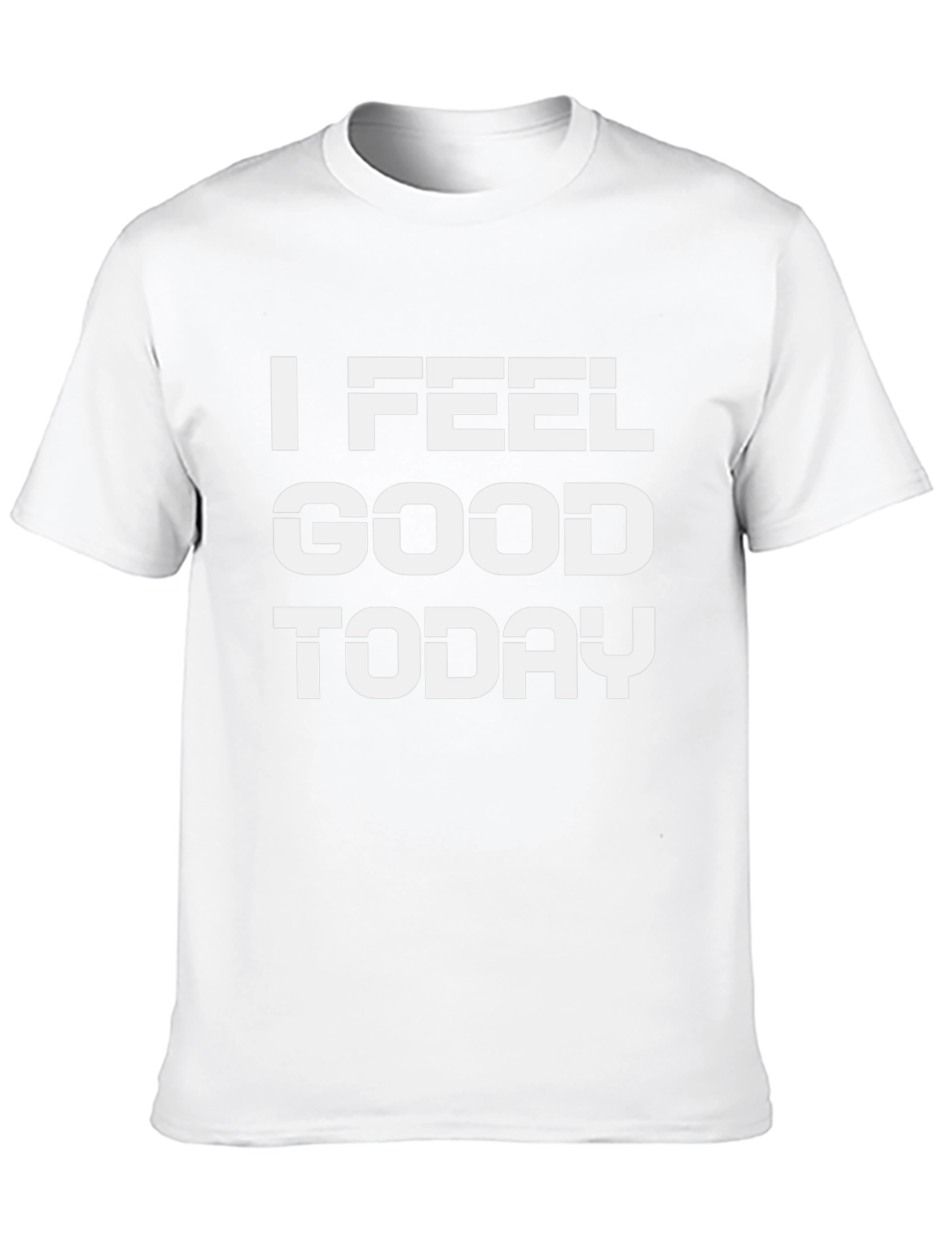 I Feel Good Today Black T-Shirt