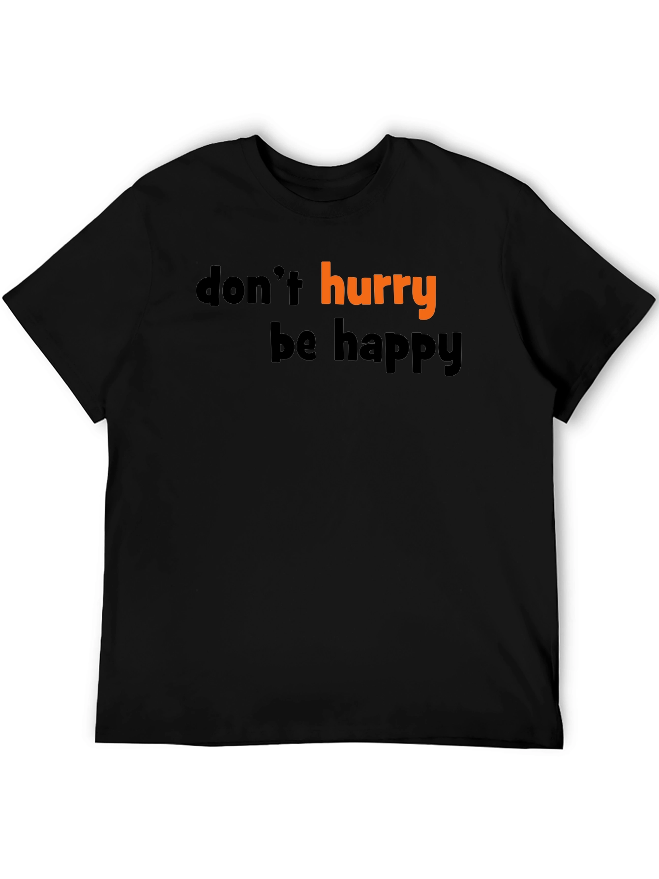 Dont Hurry Be Happy Graphic Tee