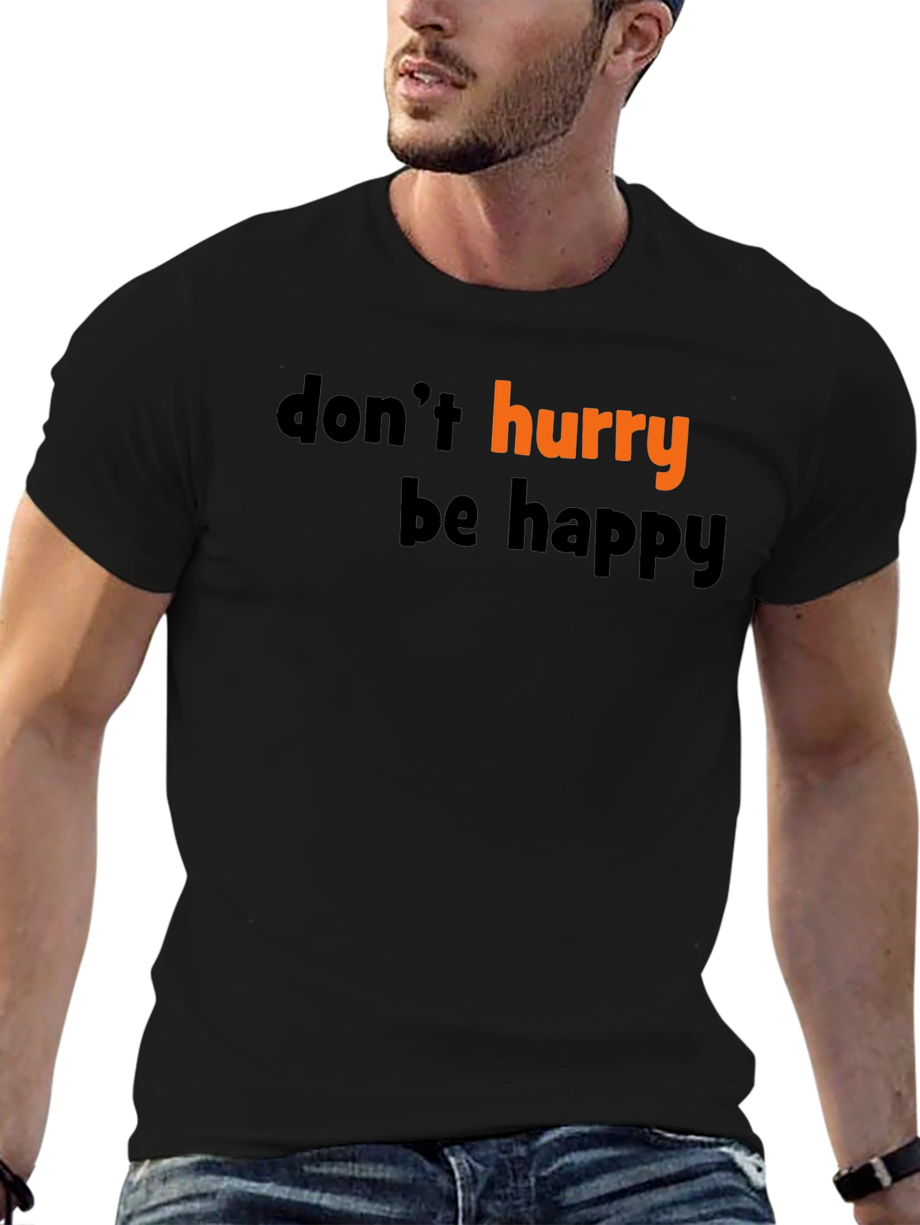 Dont Hurry Be Happy Graphic Tee