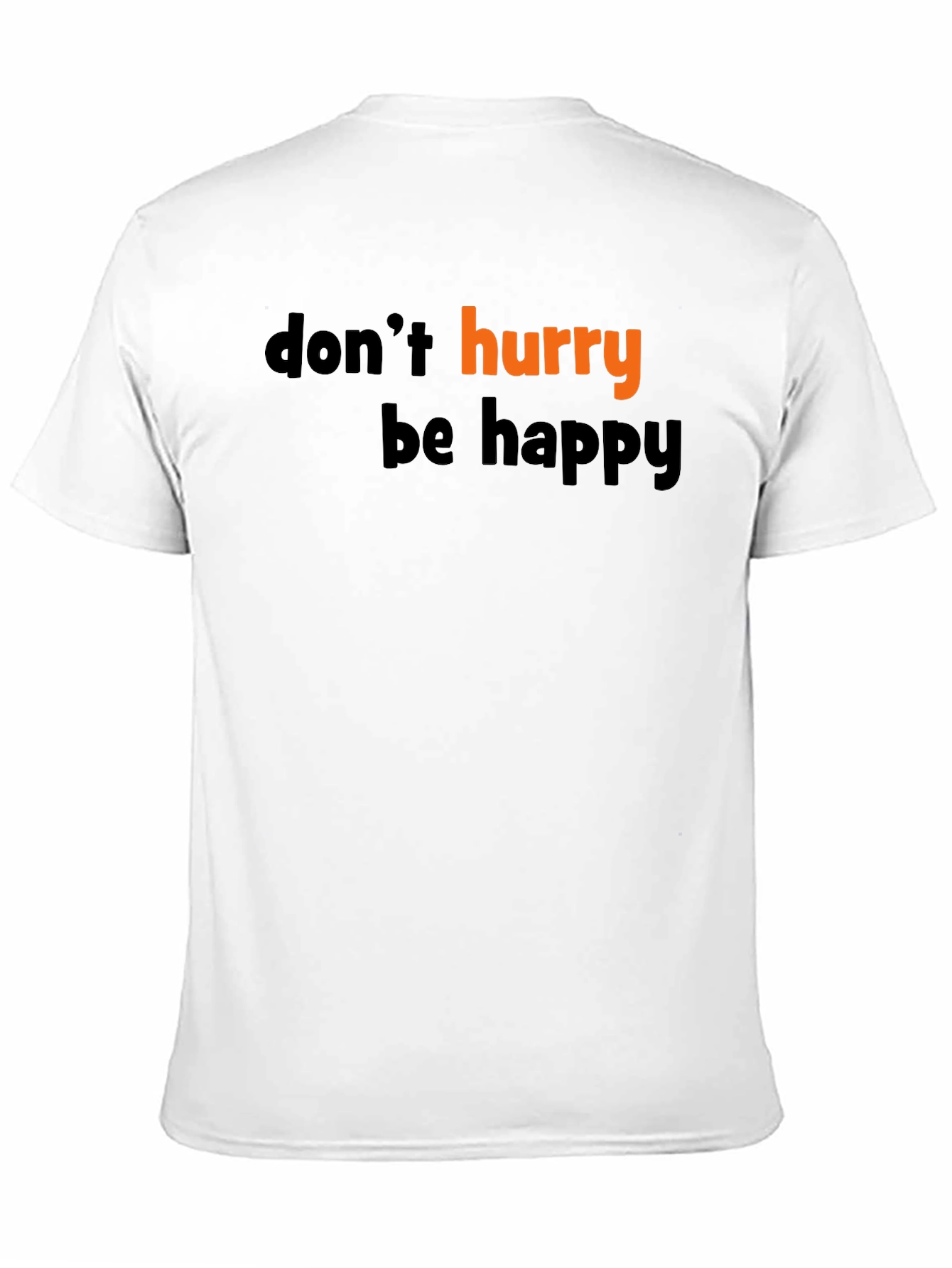 Dont Hurry Be Happy Graphic Tee