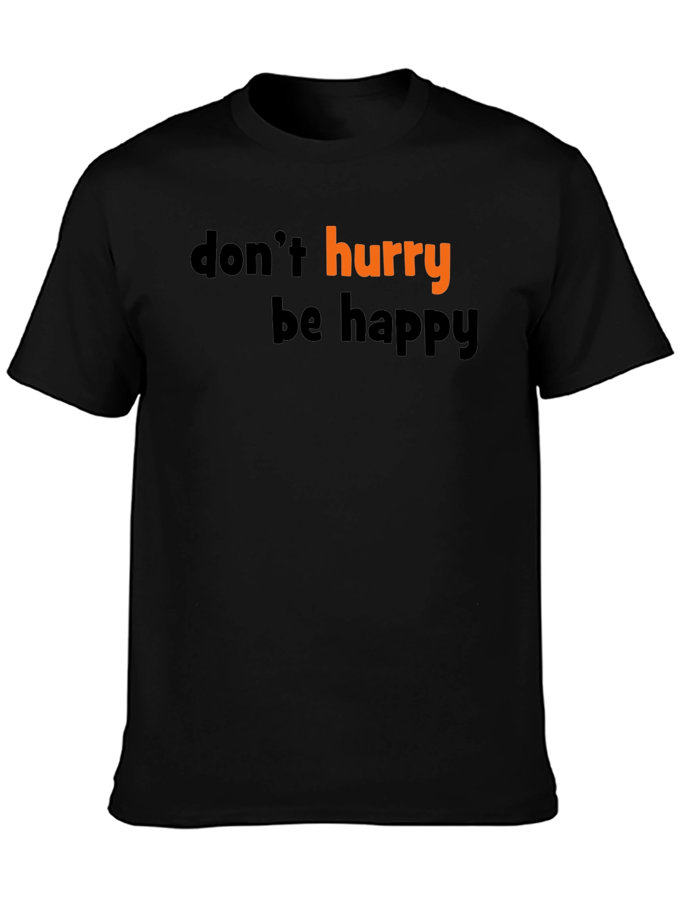 Dont Hurry Be Happy Graphic Tee