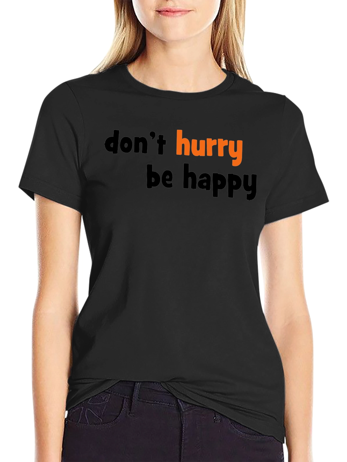 Dont Hurry Be Happy Graphic Tee