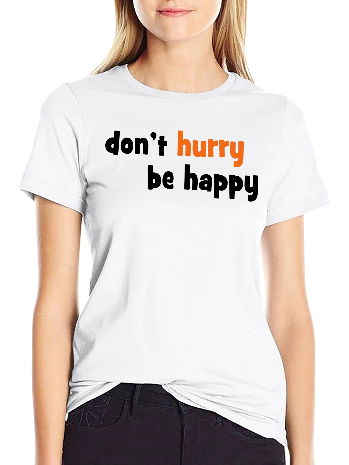 Dont Hurry Be Happy Graphic Tee