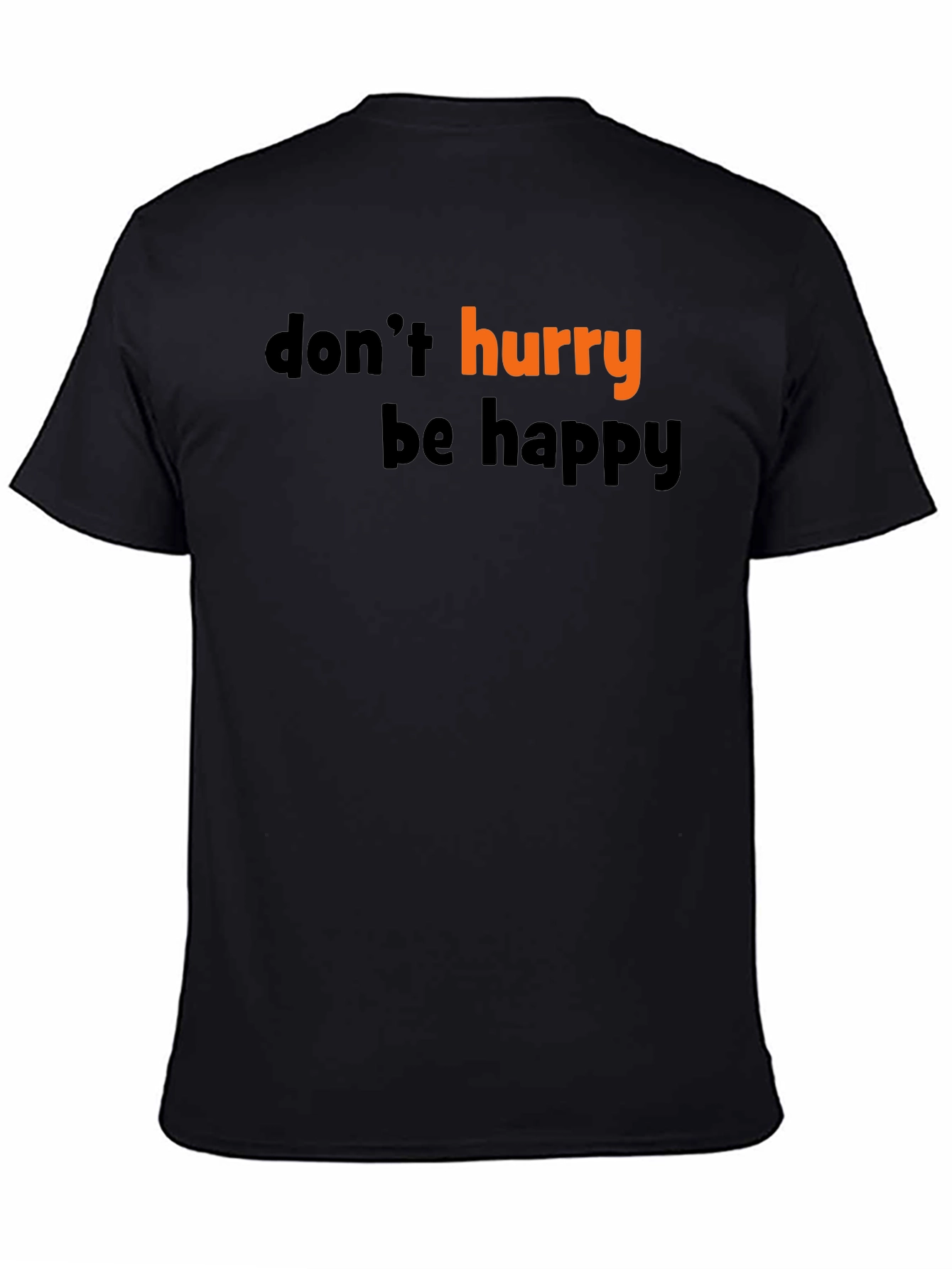 Dont Hurry Be Happy Graphic Tee