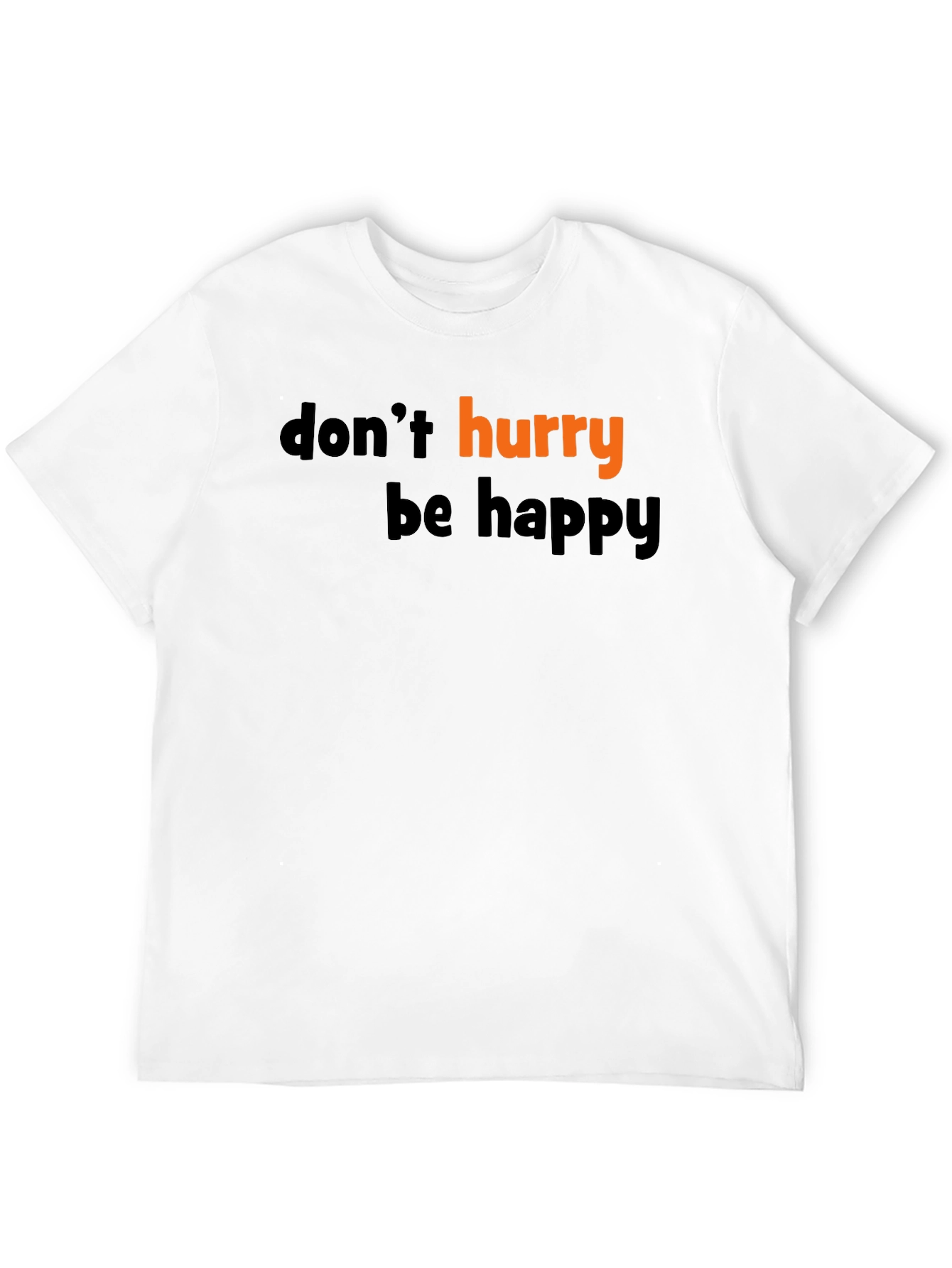 Dont Hurry Be Happy Graphic Tee