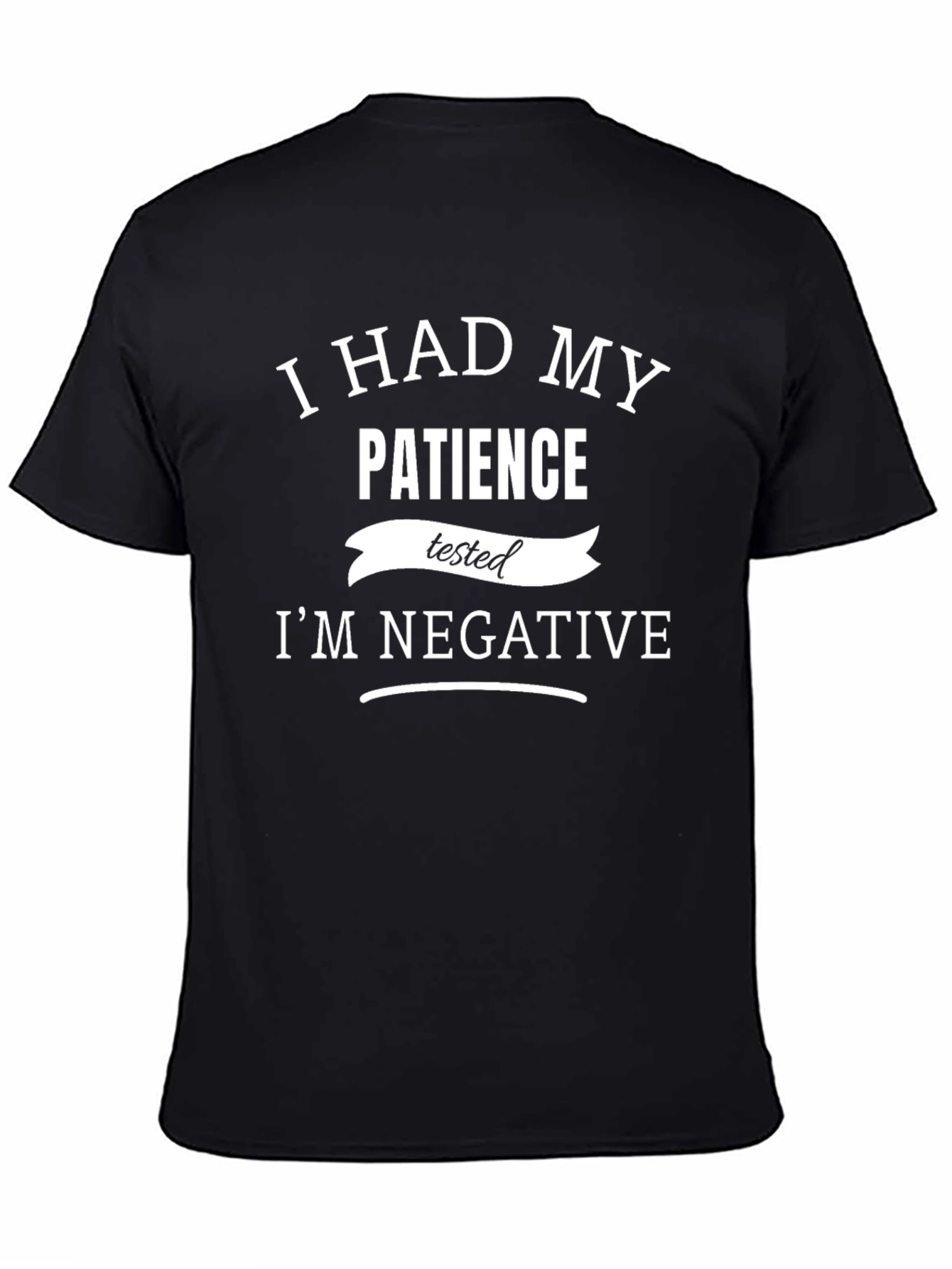 I Had My Patience Tested Funny Sarcastic Graphic T-Shirt