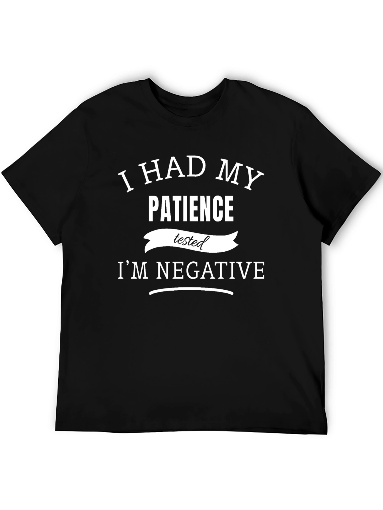 I Had My Patience Tested Funny Sarcastic Graphic T-Shirt