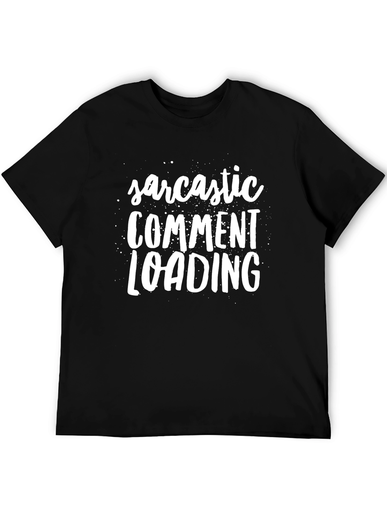 Sarcastic Comment Loading Black T-Shirt