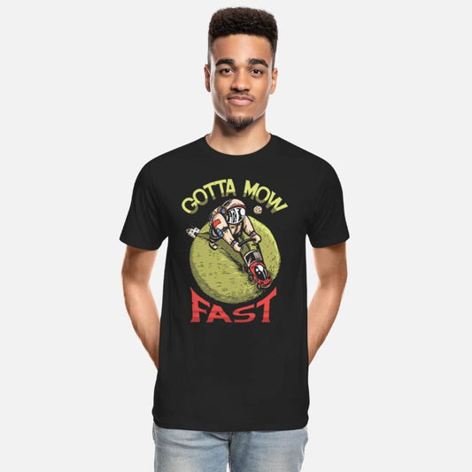 Gotta Mow Fast Lawn Mower Landscaper Gardening